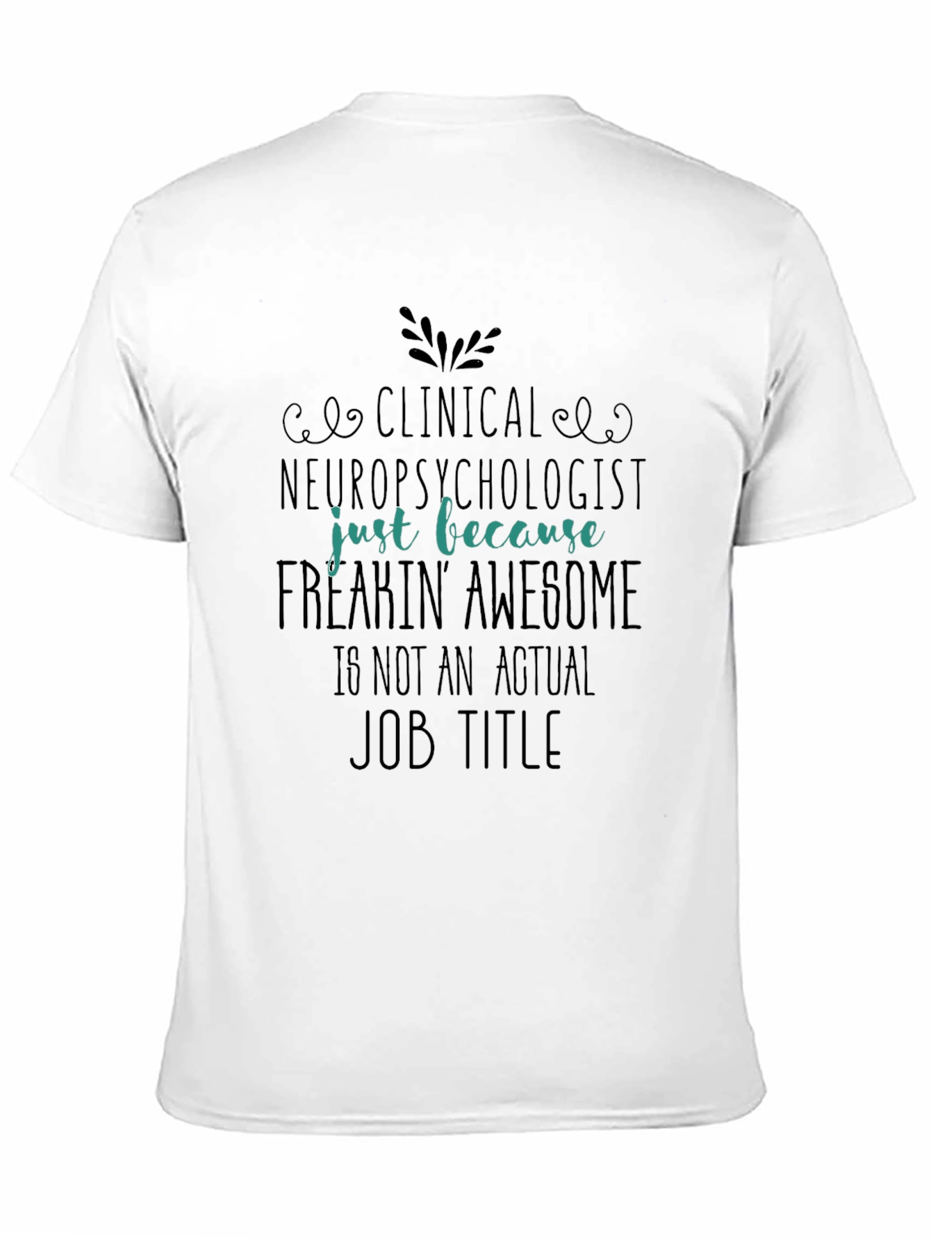 Clinical Neuropsychologist Freakin Awesome T-Shirt