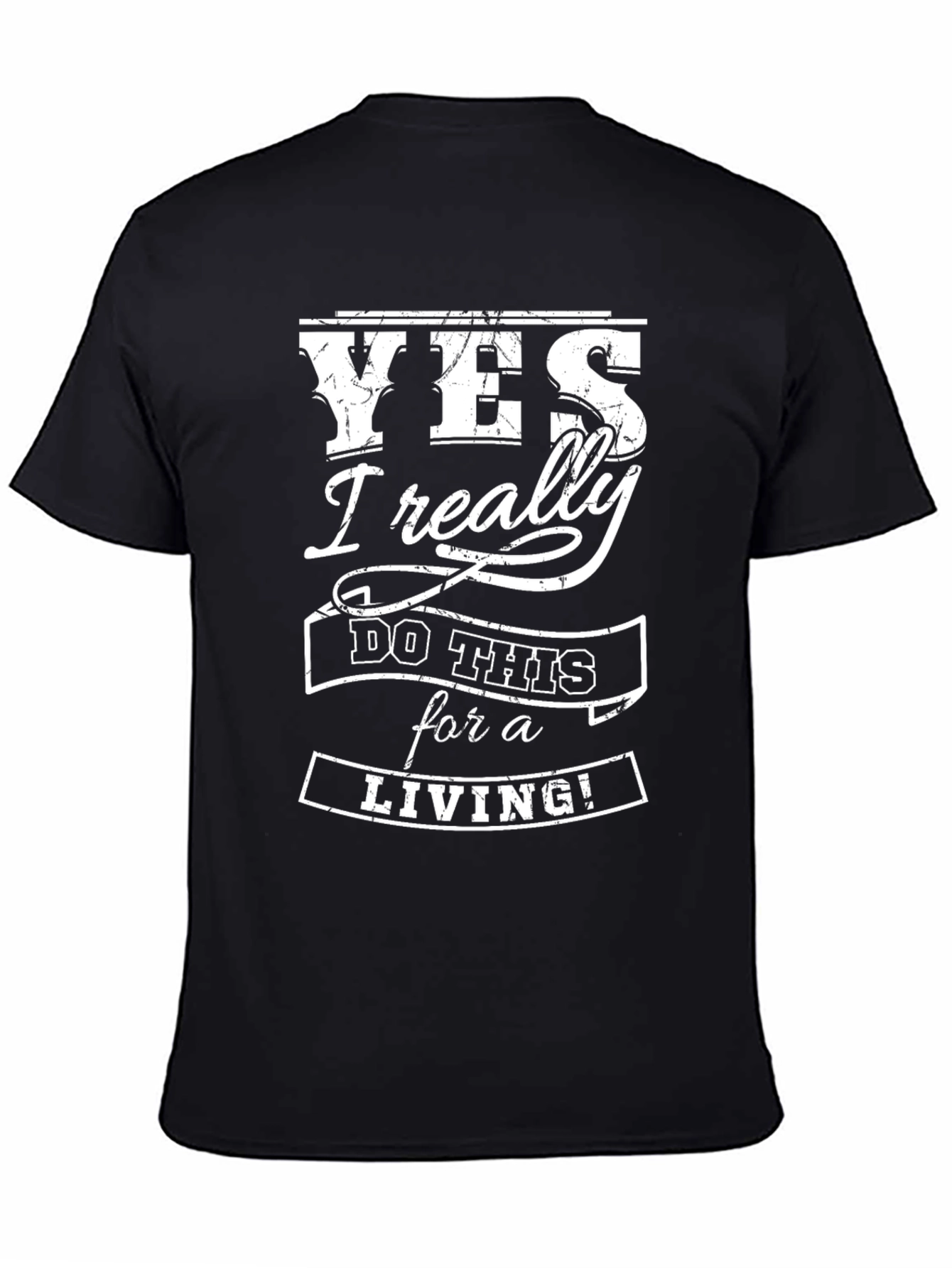 Yes I Really Do This For a Living Graphic T-Shirt