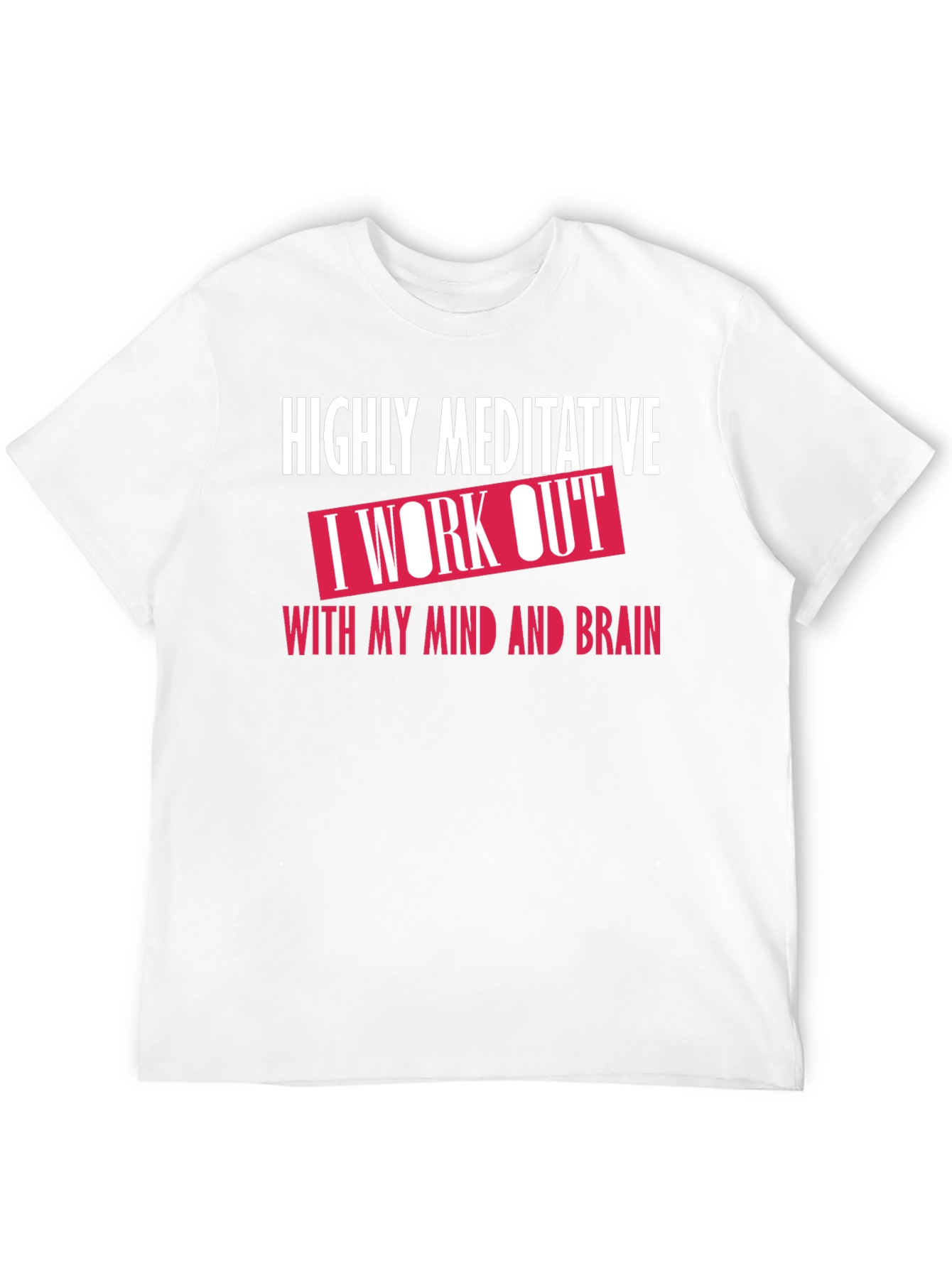 Highly Meditative Mind Workout T-Shirt