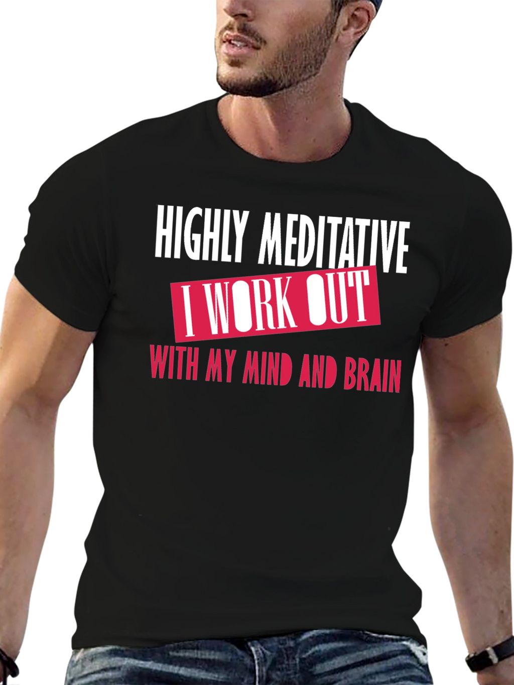 Highly Meditative Mind Workout T-Shirt