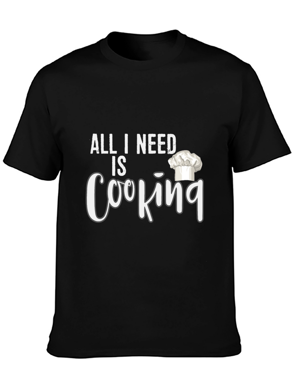 All I Need Is Cooking Black T-Shirt
