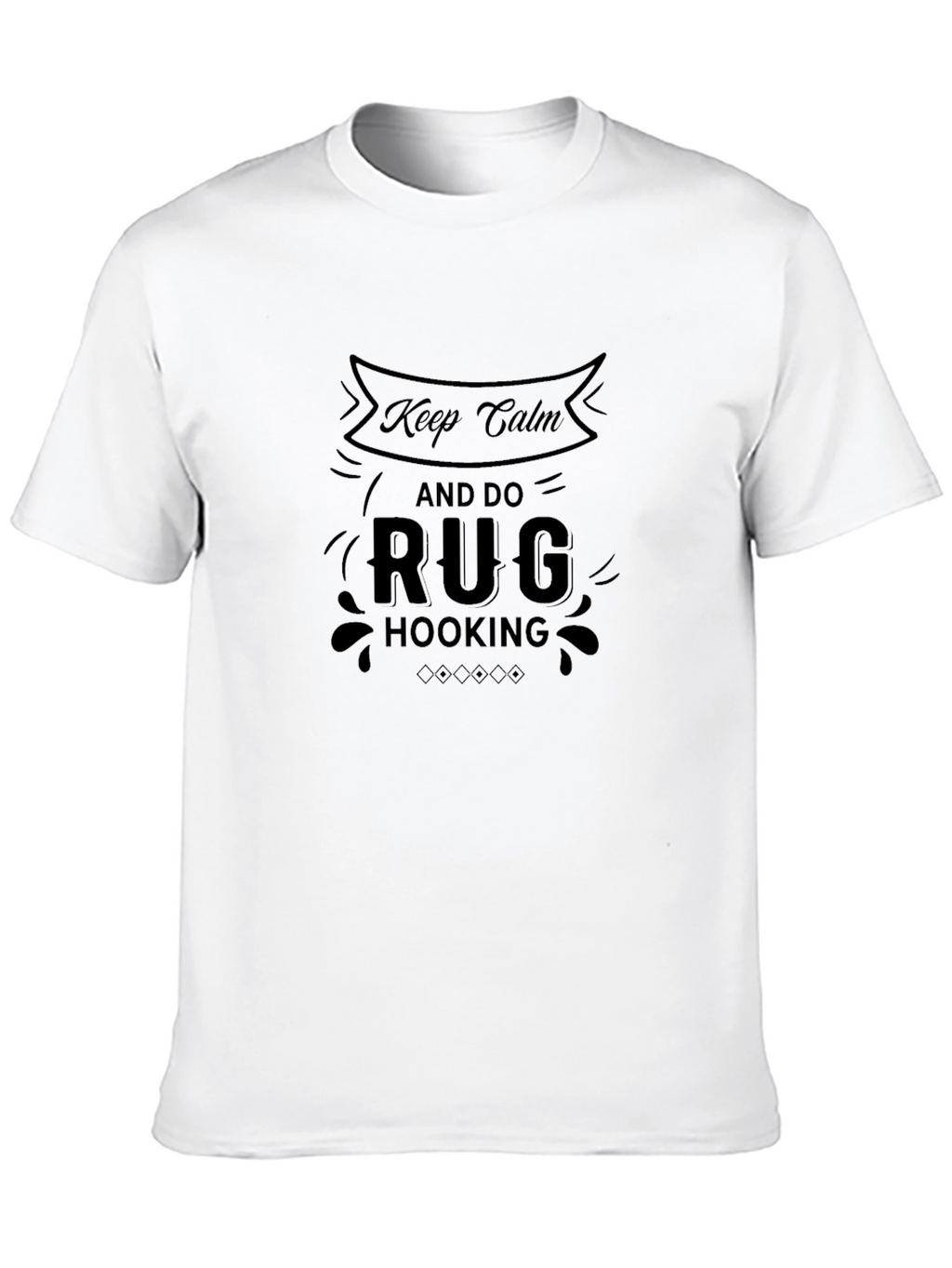 Keep Calm and Do Rug Hooking T-Shirt