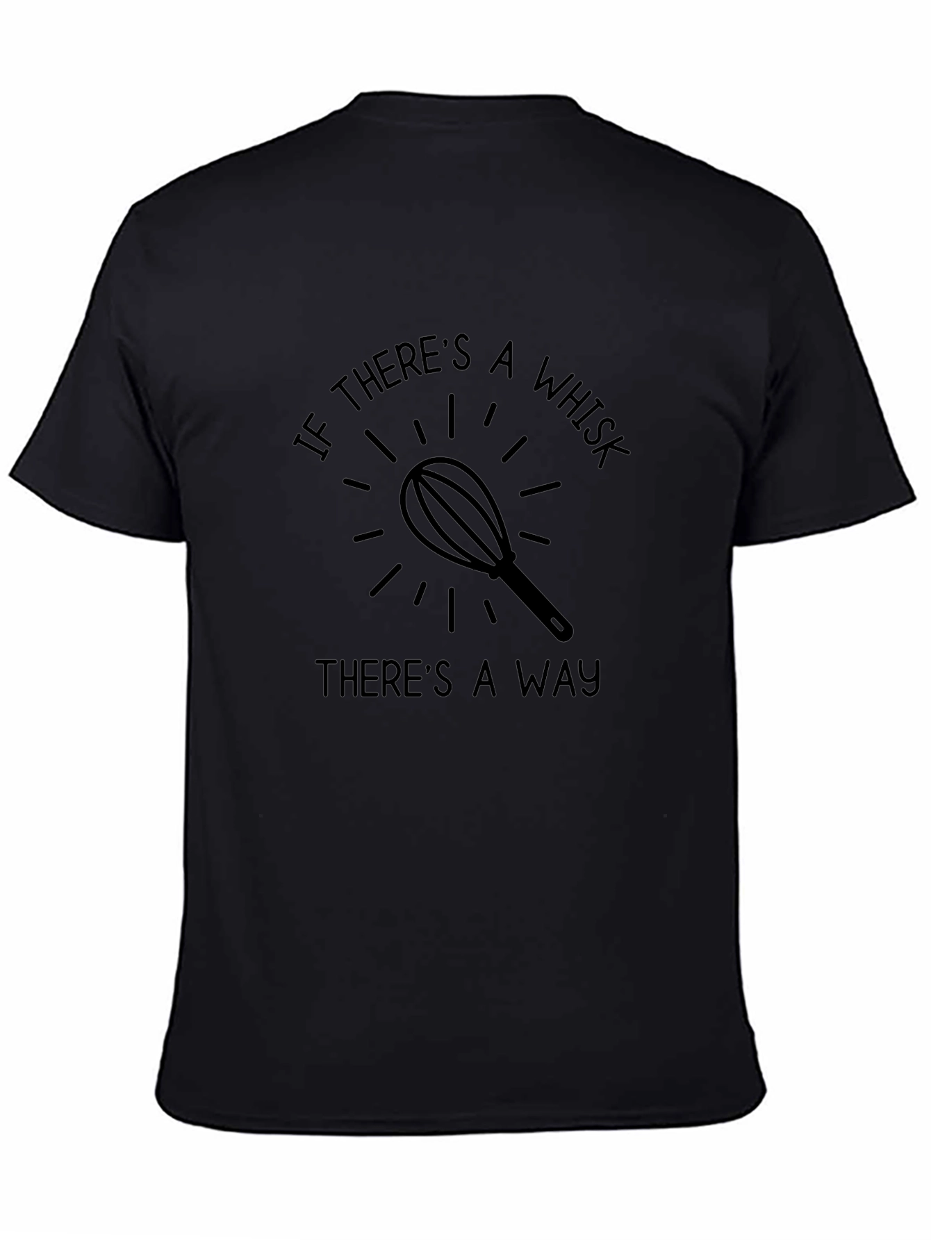 If Theres A Whisk Theres A Way T-Shirt