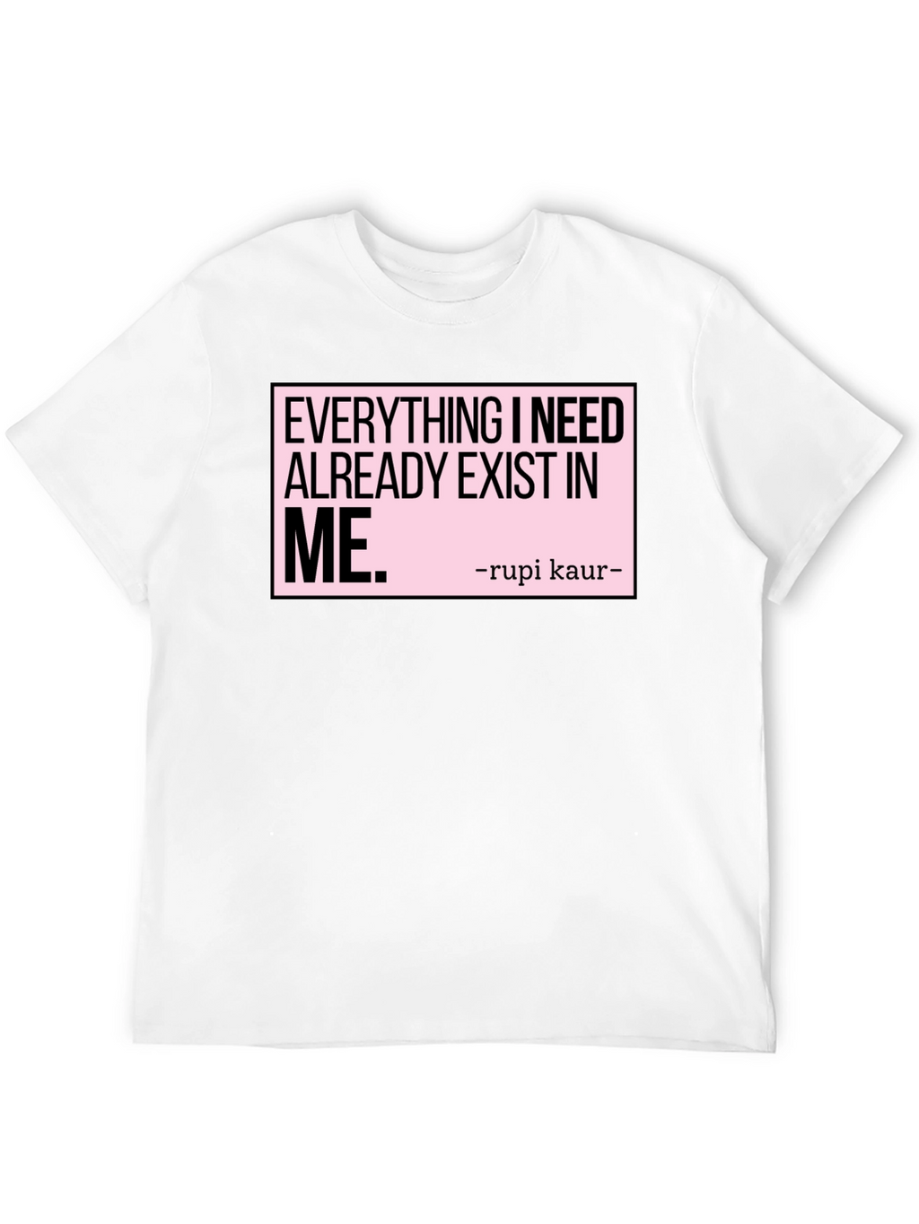 Inspirational Rupi Kaur Quote T-Shirt - Exist In Me