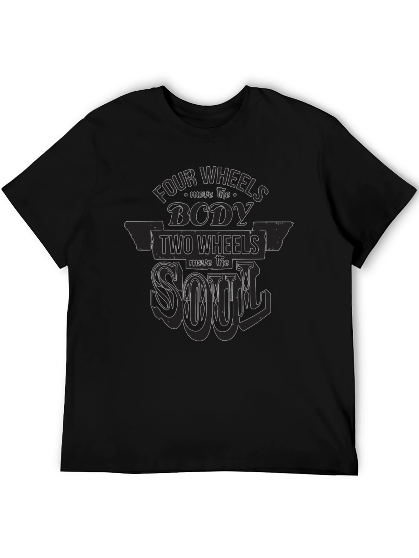 Four Wheels Move The Body T-Shirt