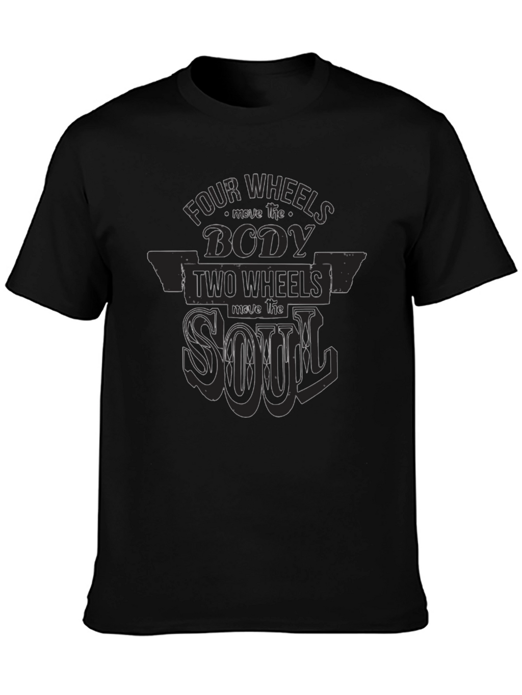 Four Wheels Move The Body T-Shirt