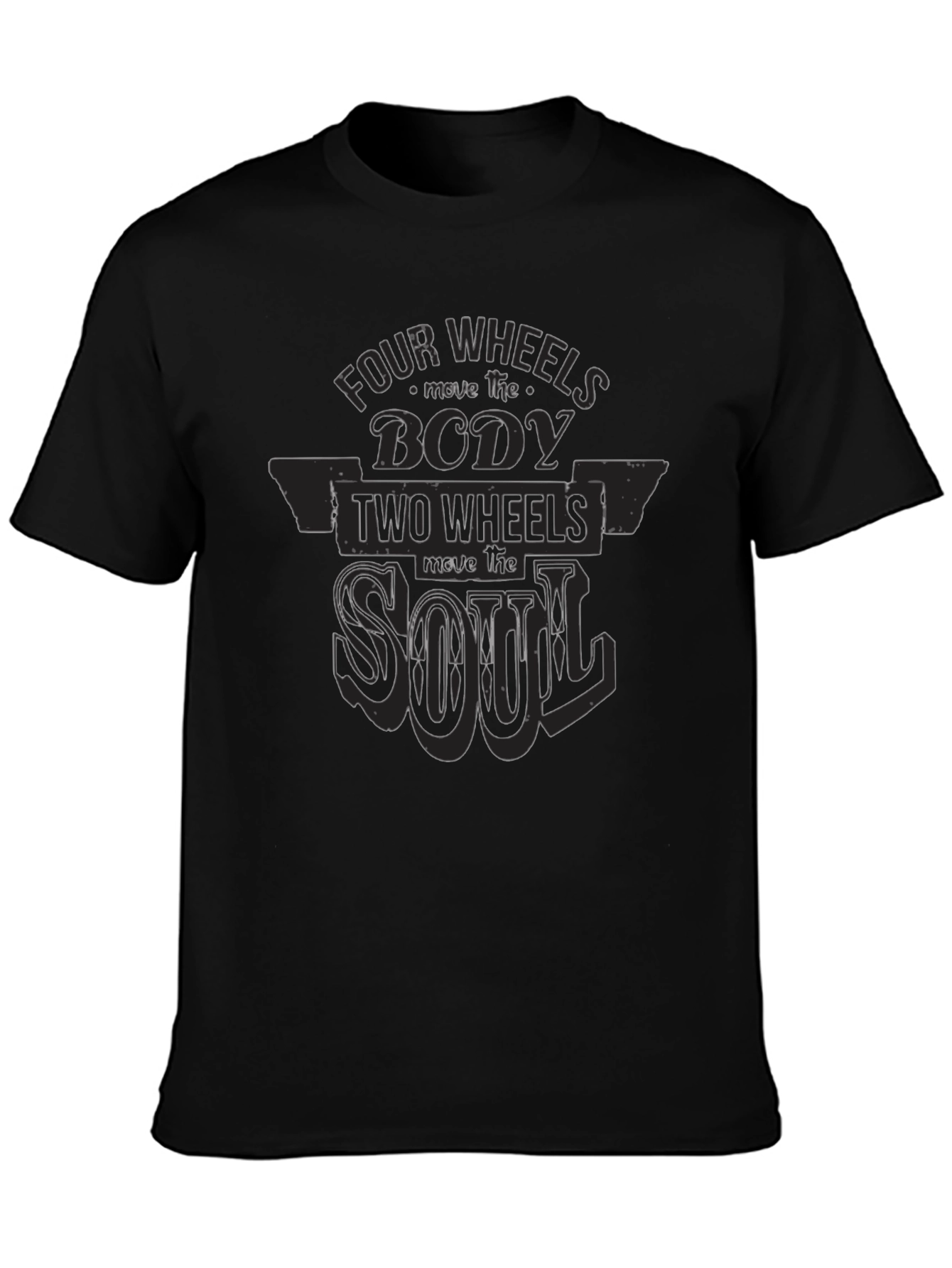 Four Wheels Move The Body T-Shirt