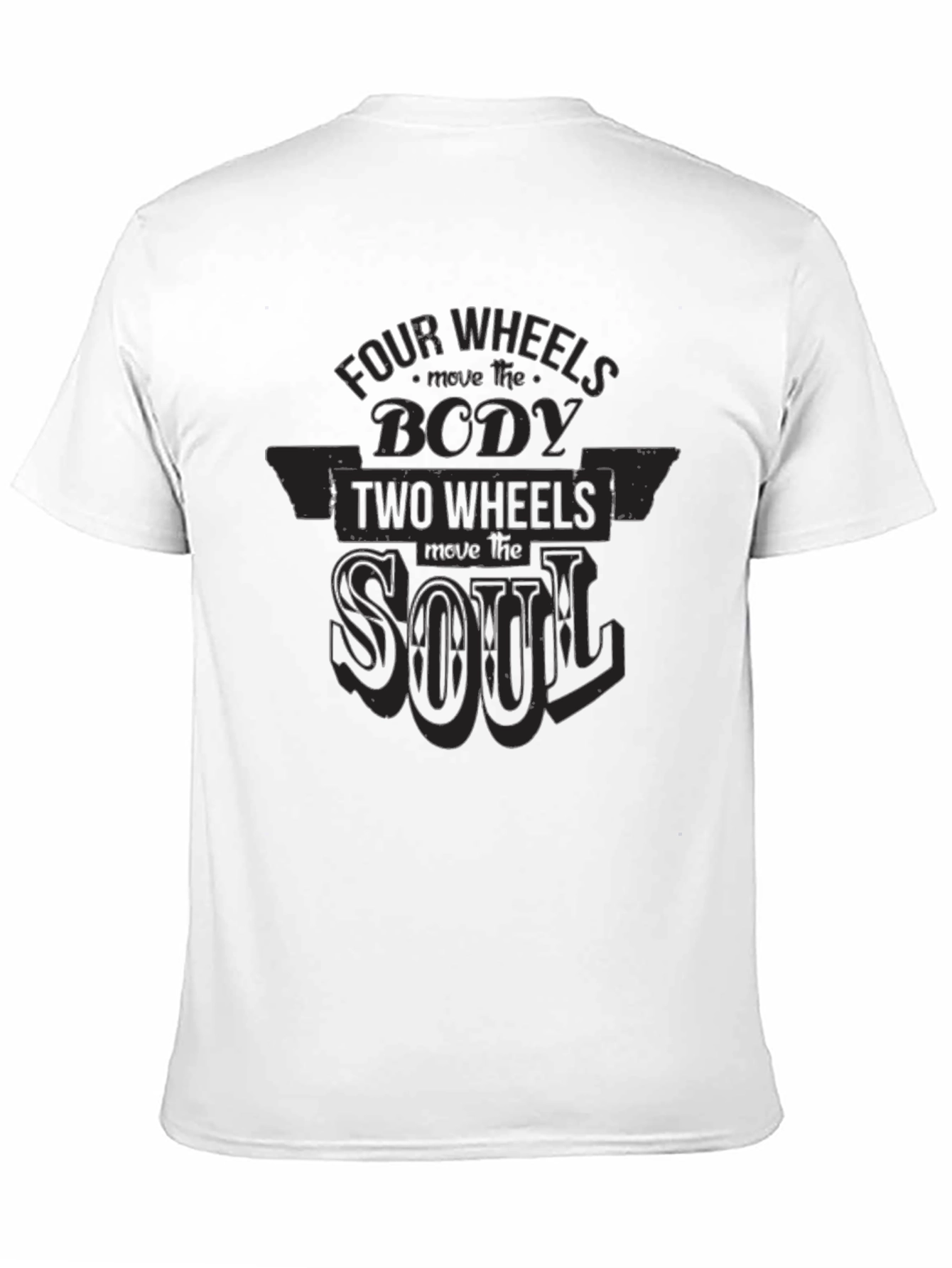 Four Wheels Move The Body T-Shirt