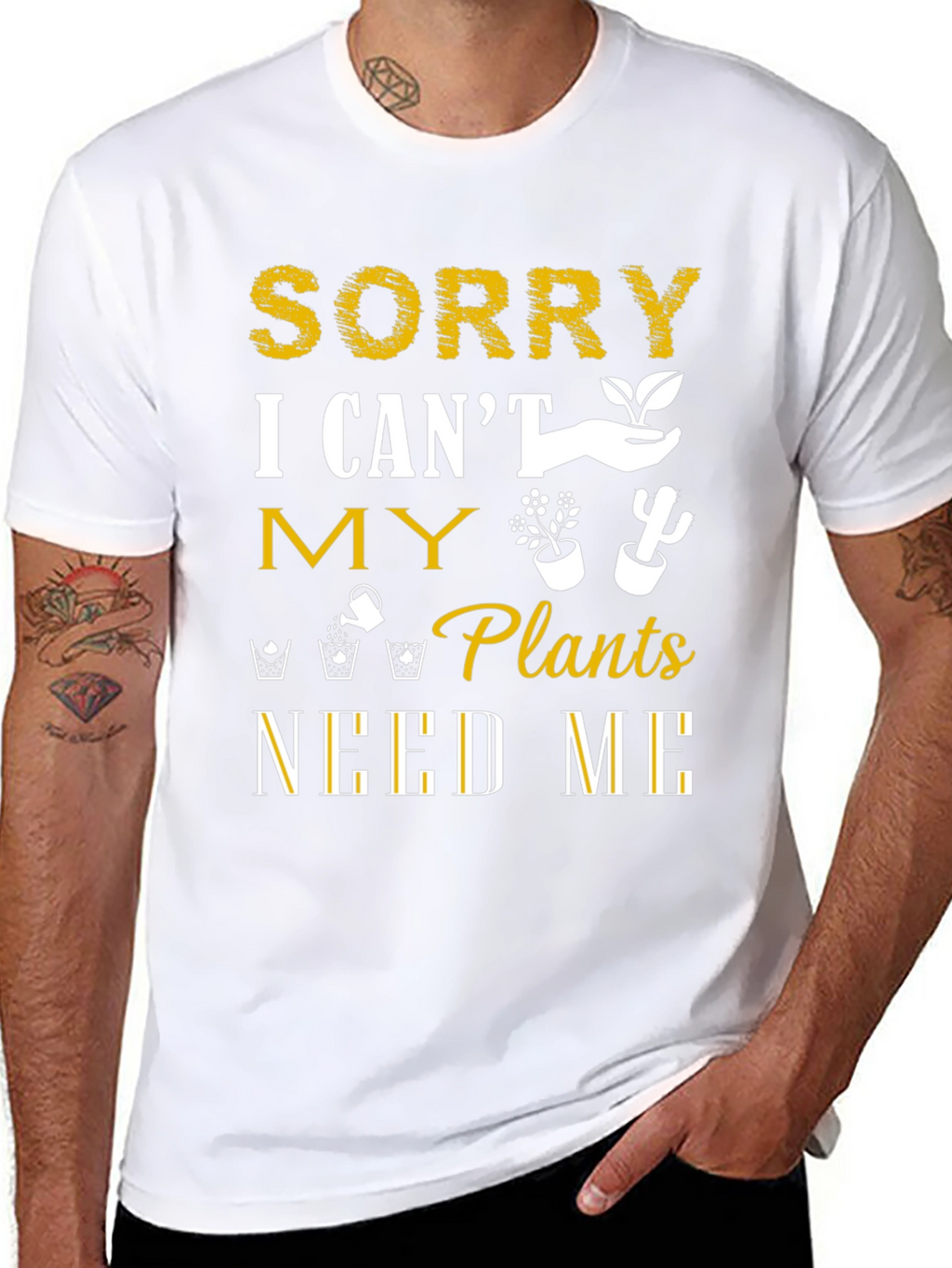 Sorry I Cant Plants Need Me T-Shirt