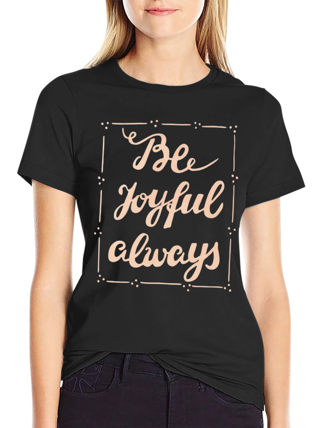 Be Joyful Always Black T-Shirt