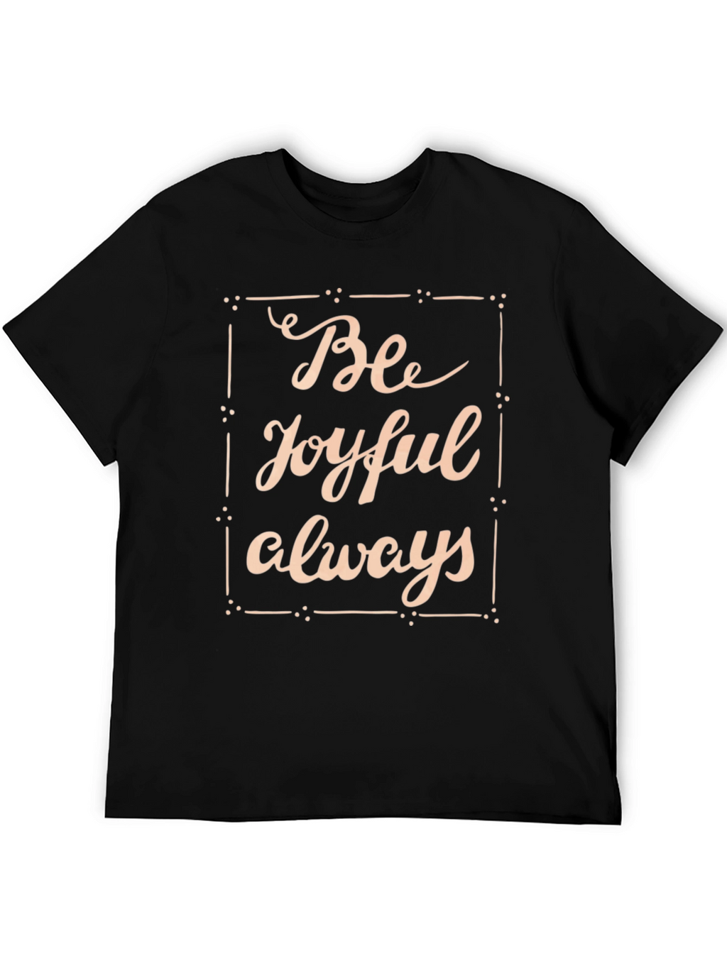 Be Joyful Always Black T-Shirt