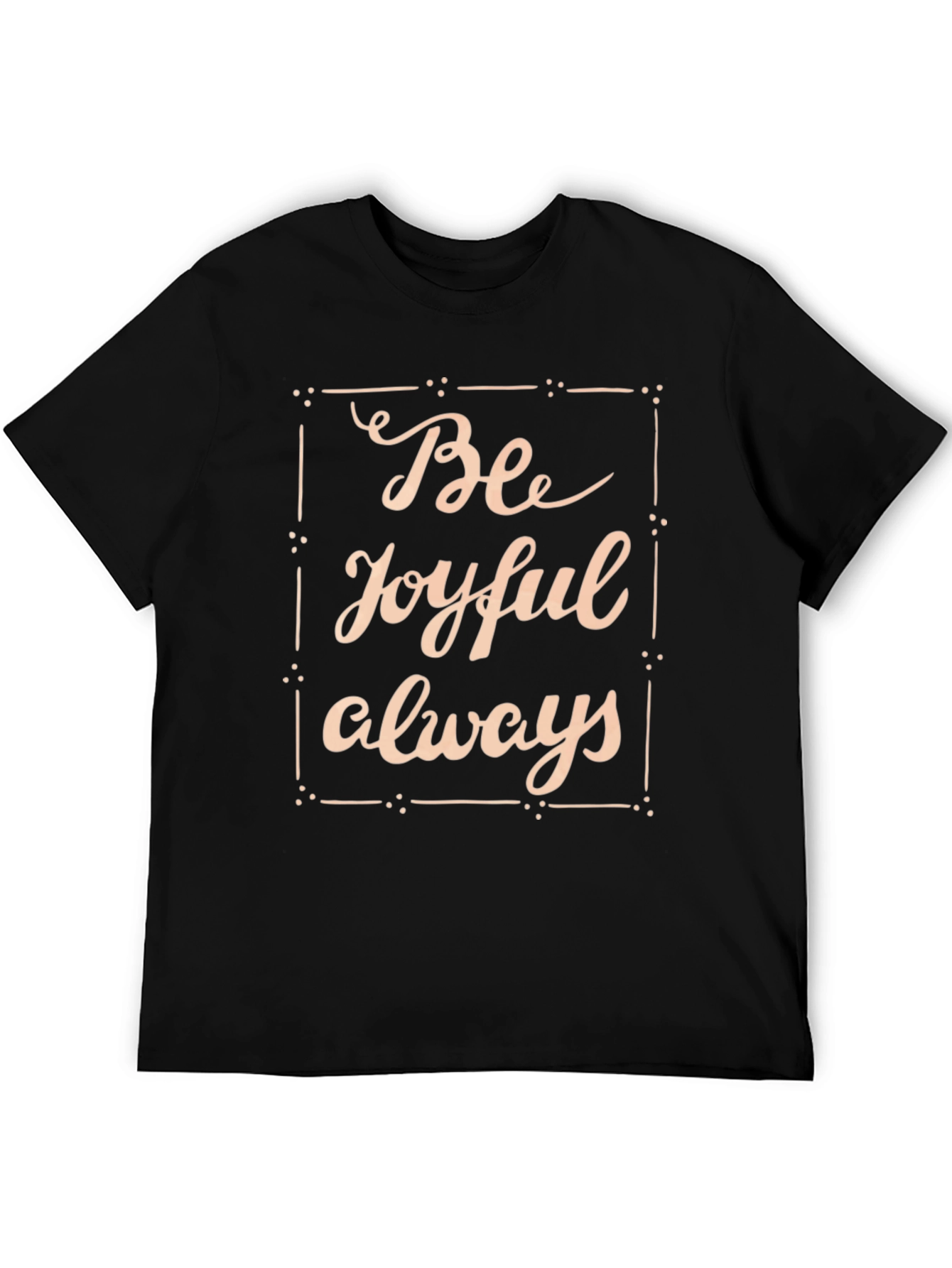Be Joyful Always Black T-Shirt