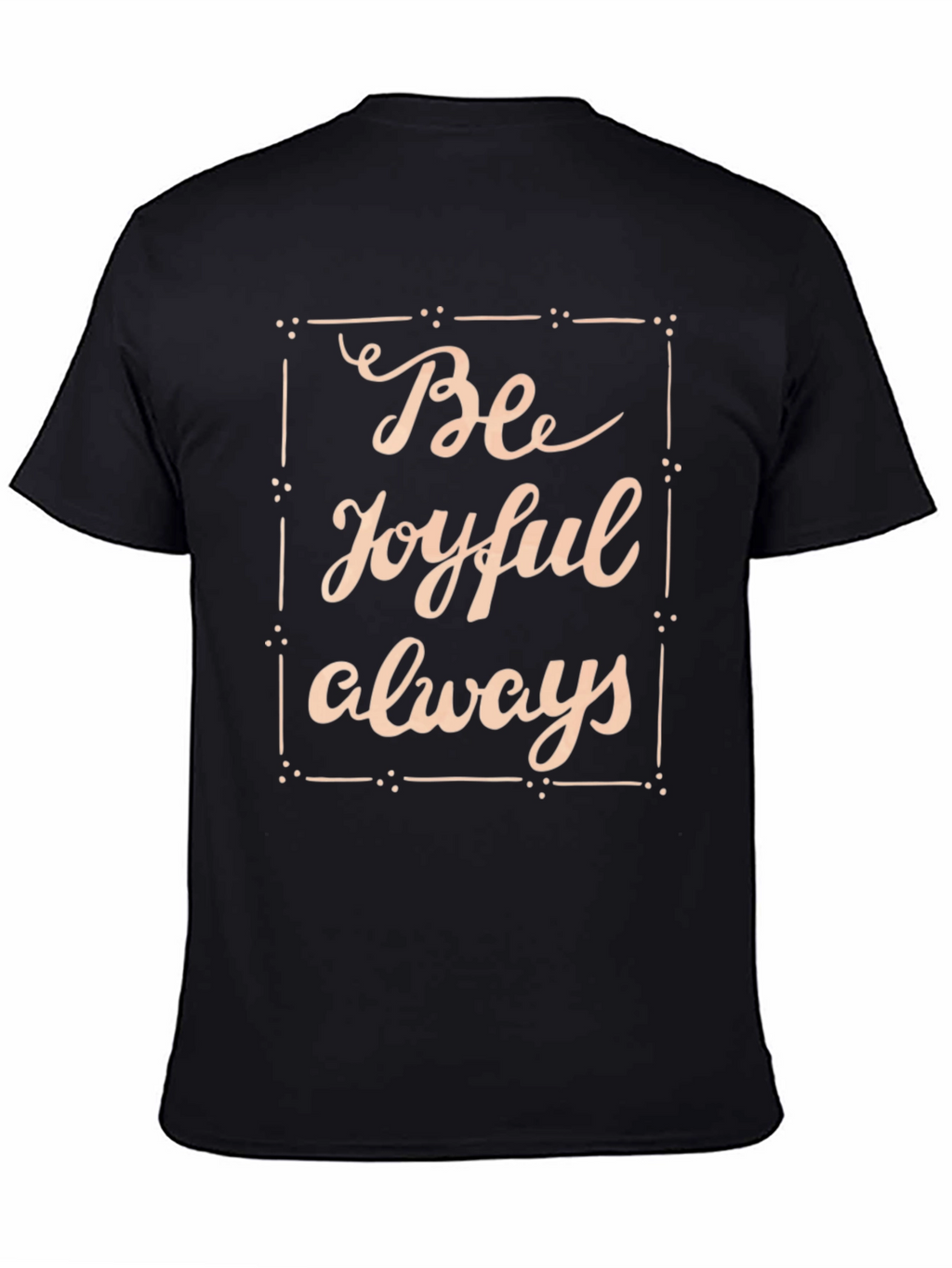 Be Joyful Always Black T-Shirt
