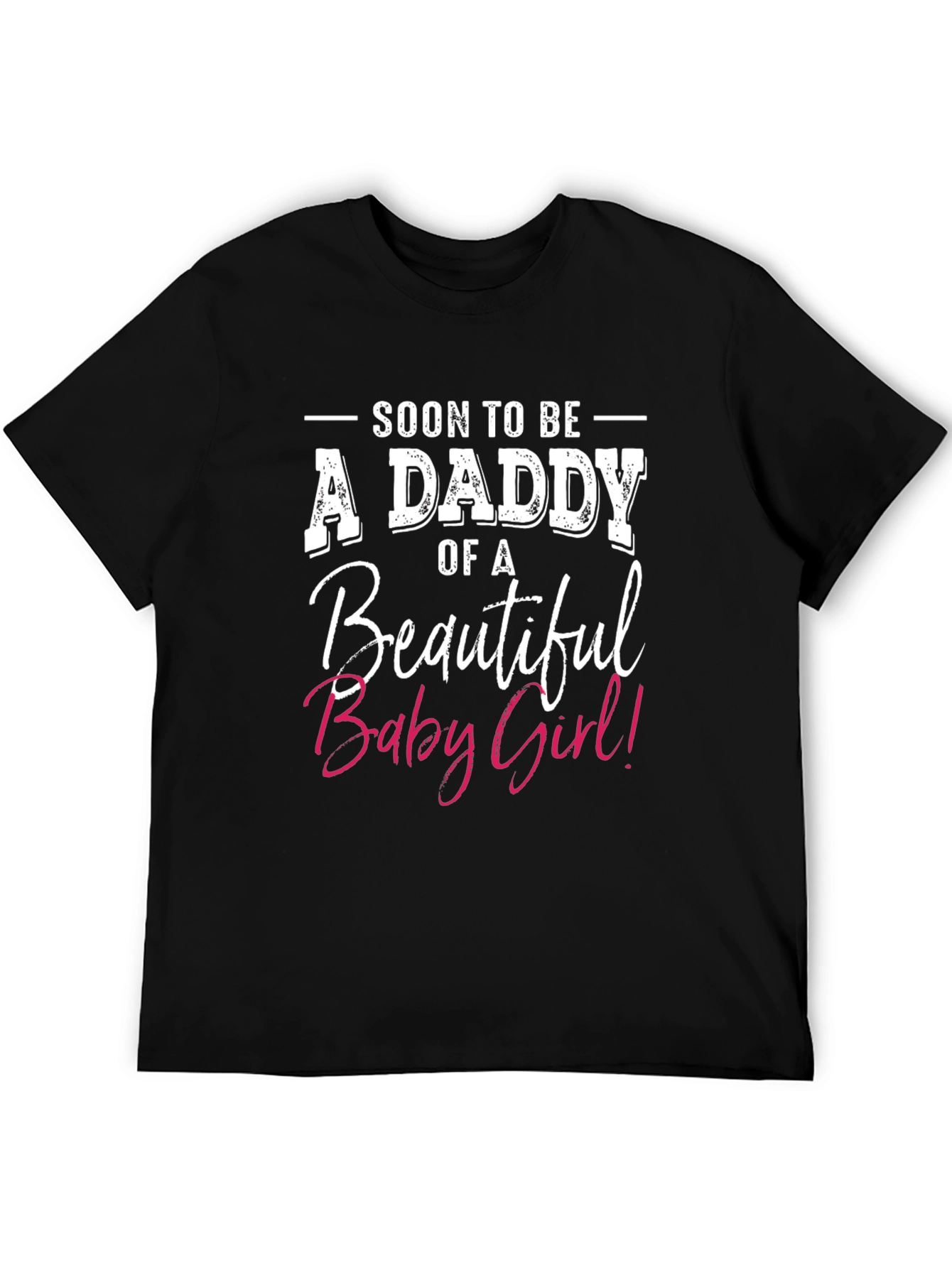 Soon To Be Daddy of a Beautiful Baby Girl T-Shirt