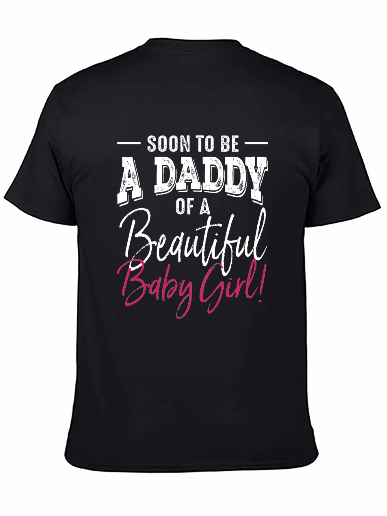 Soon To Be Daddy of a Beautiful Baby Girl T-Shirt