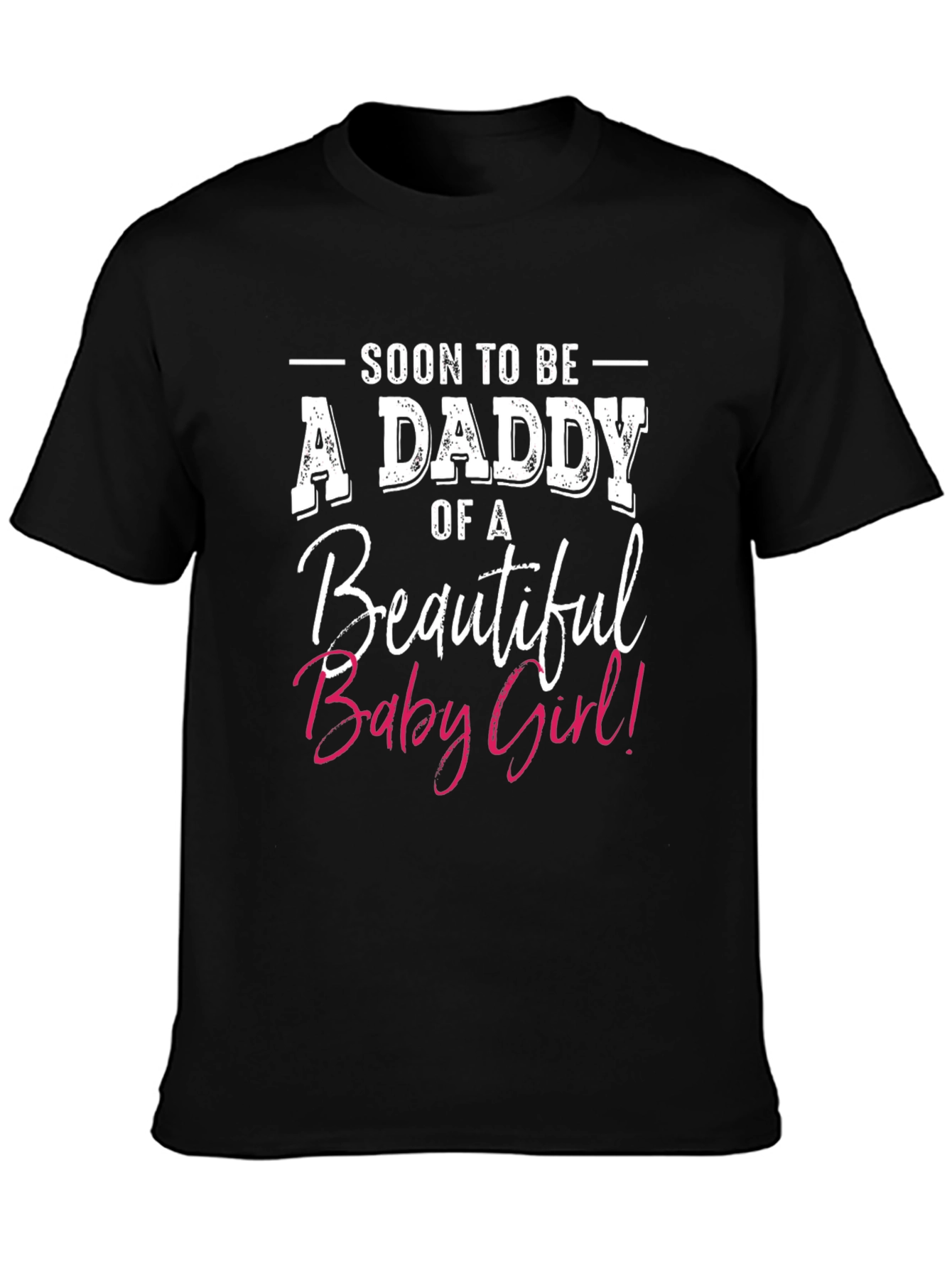 Soon To Be Daddy of a Beautiful Baby Girl T-Shirt