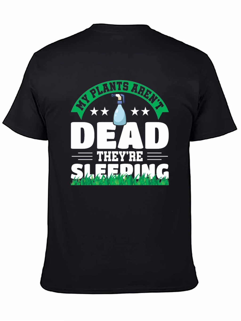 My Plants Arent Dead T-Shirt - Funny Gardening Tee