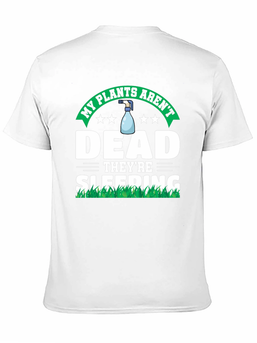 My Plants Arent Dead T-Shirt - Funny Gardening Tee