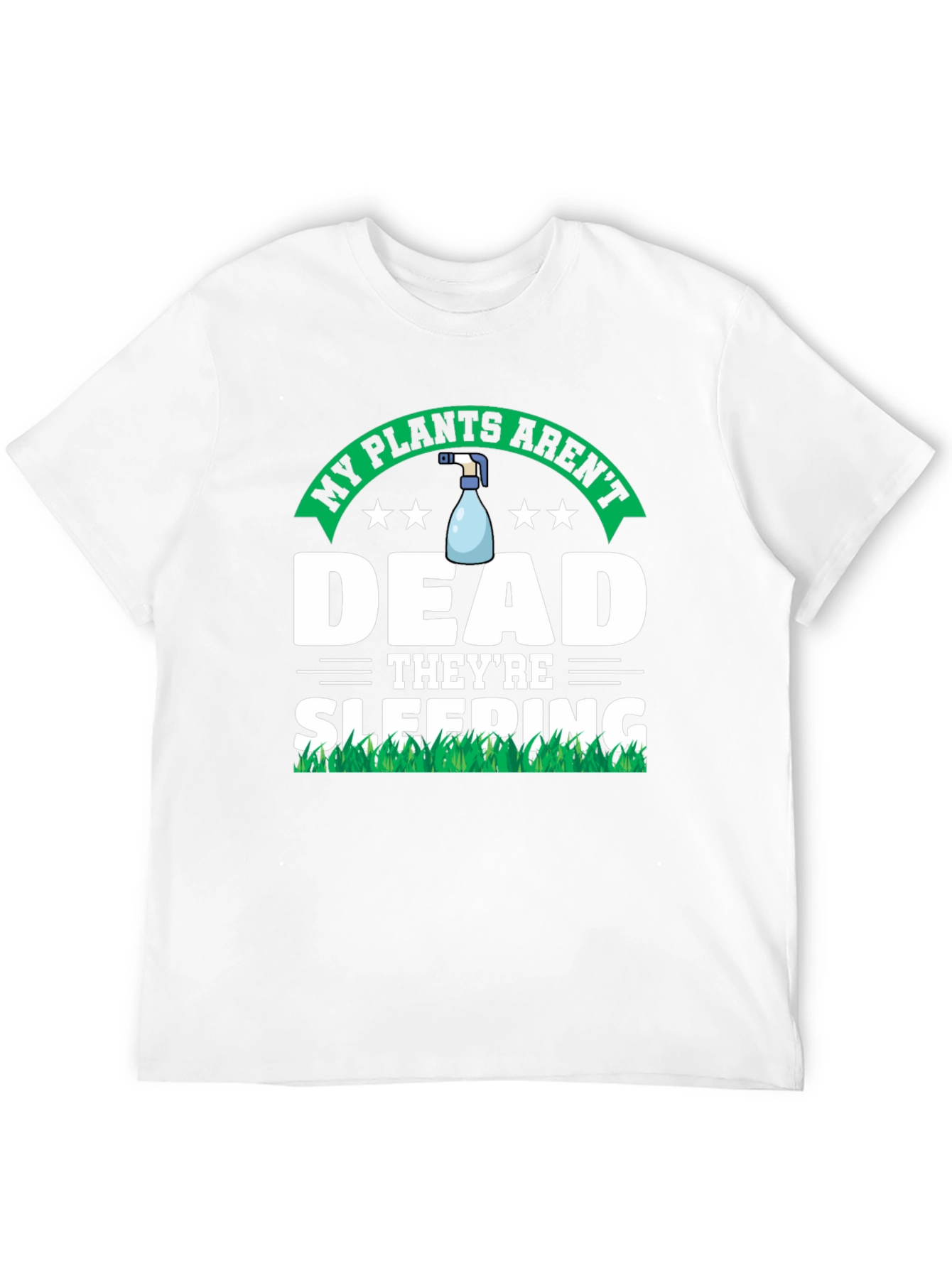 My Plants Arent Dead T-Shirt - Funny Gardening Tee