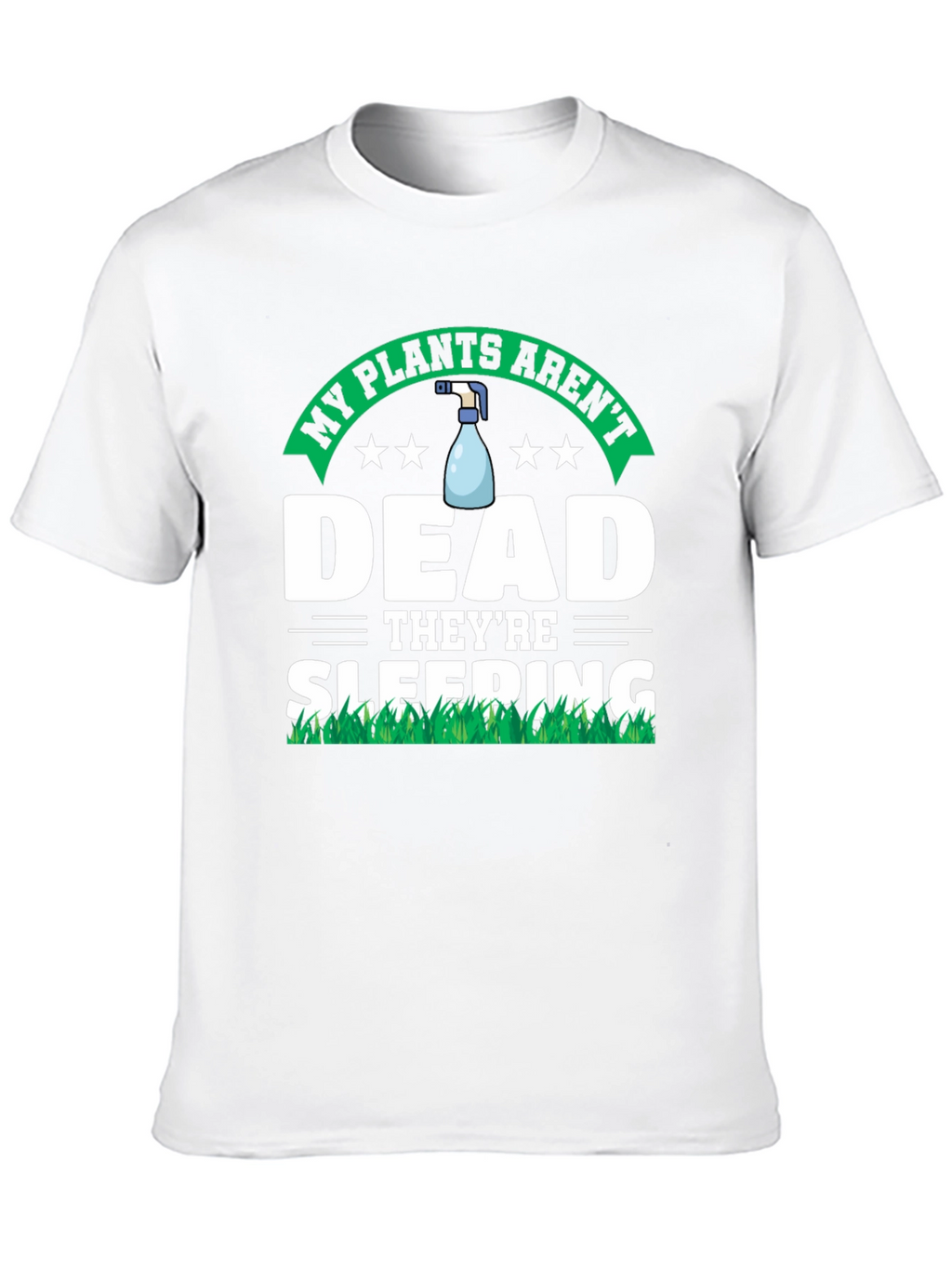 My Plants Arent Dead T-Shirt - Funny Gardening Tee