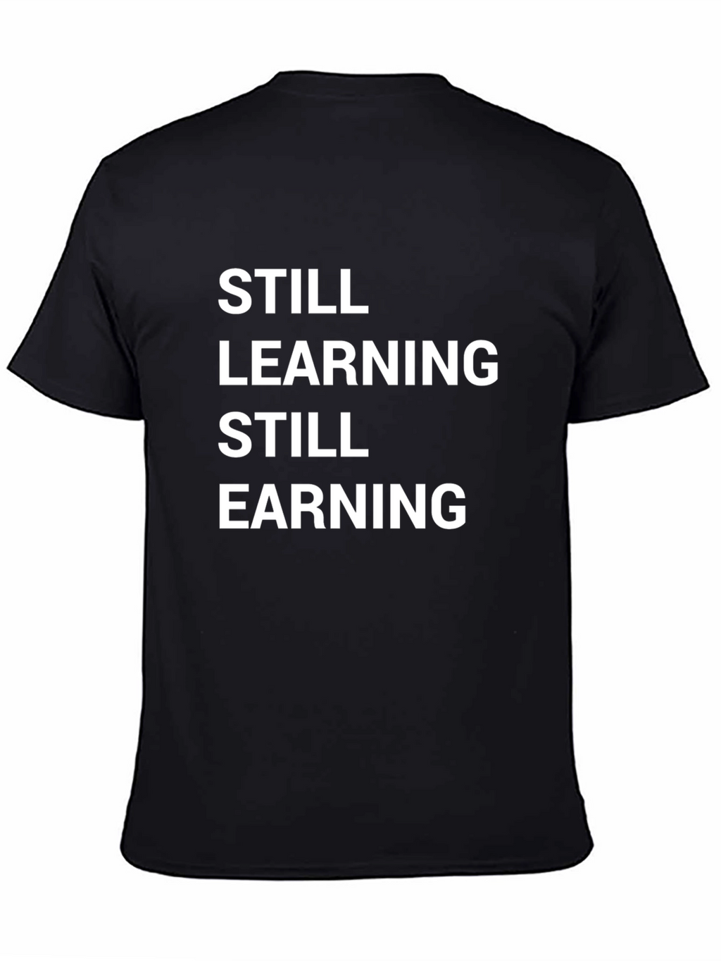 Still Learning Still Earning Graphic T-Shirt