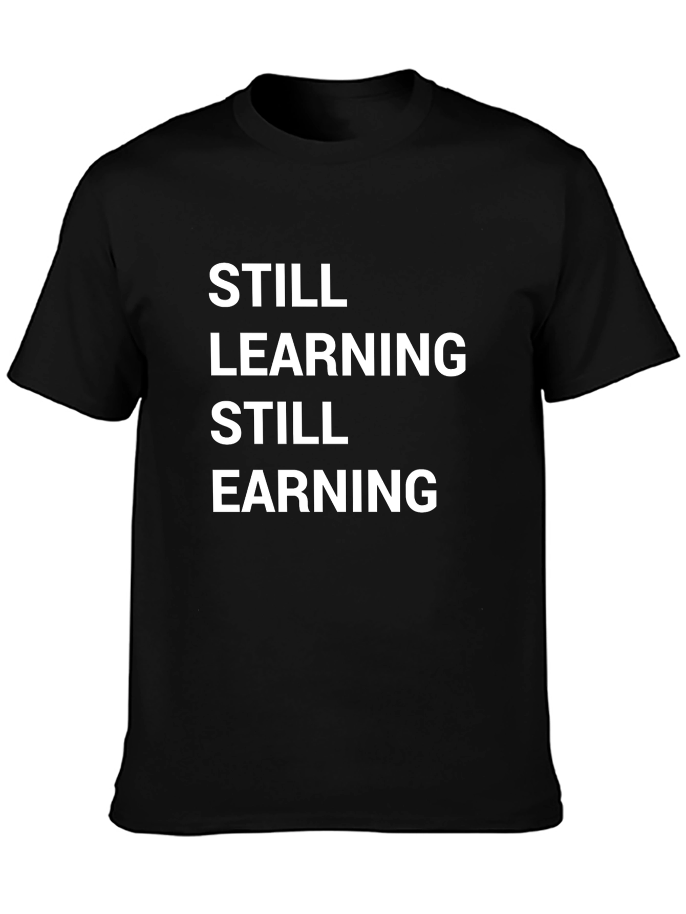 Still Learning Still Earning Graphic T-Shirt