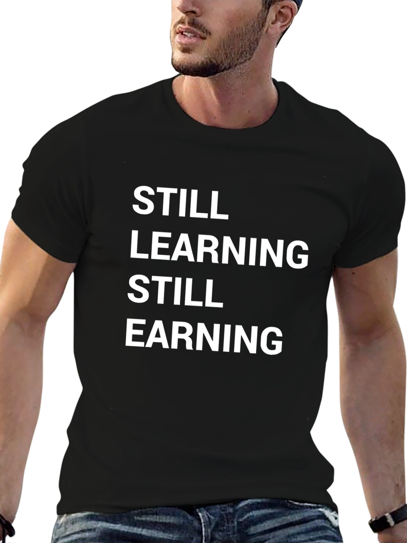Still Learning Still Earning Graphic T-Shirt
