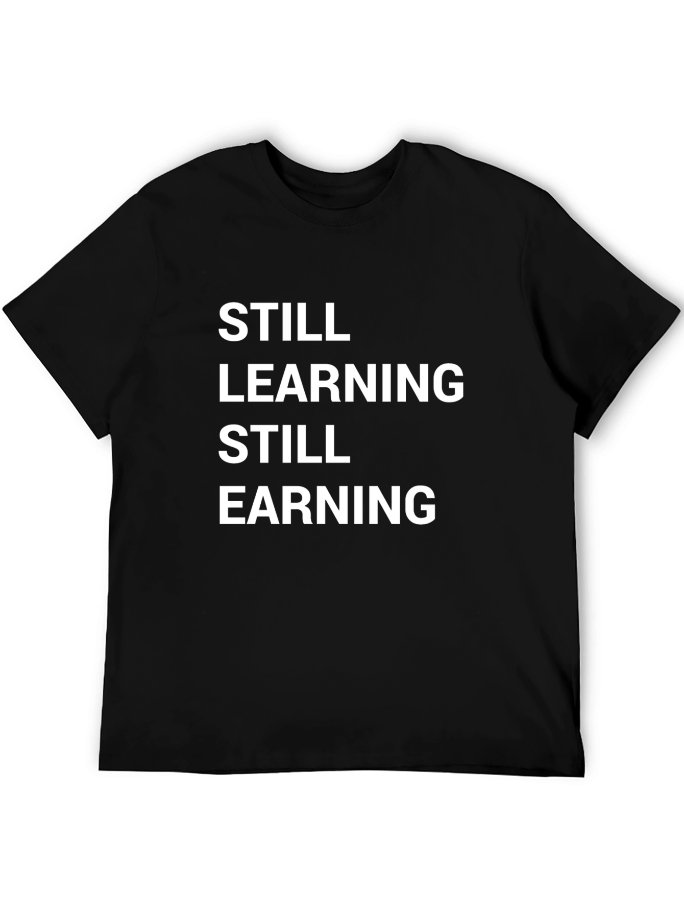 Still Learning Still Earning Graphic T-Shirt