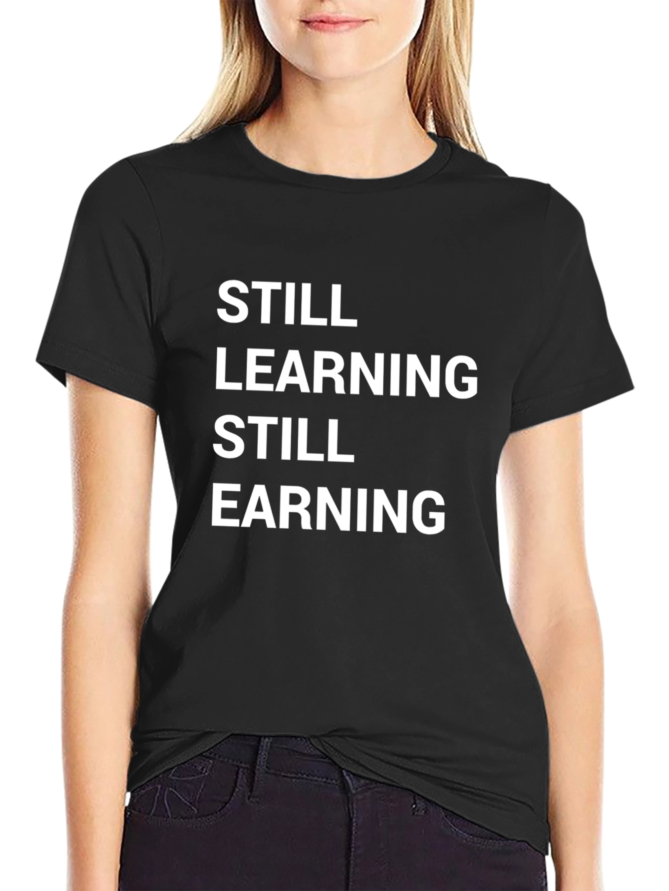 Still Learning Still Earning Graphic T-Shirt