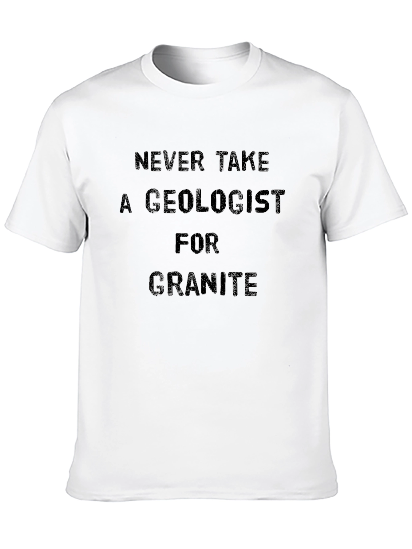 Geologist Pun T-Shirt - Granite