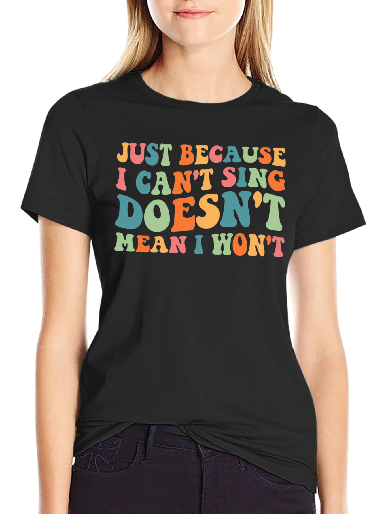 Funny Singing T-Shirt - Just Because I Cant Sing Doesnt Mean I Wont