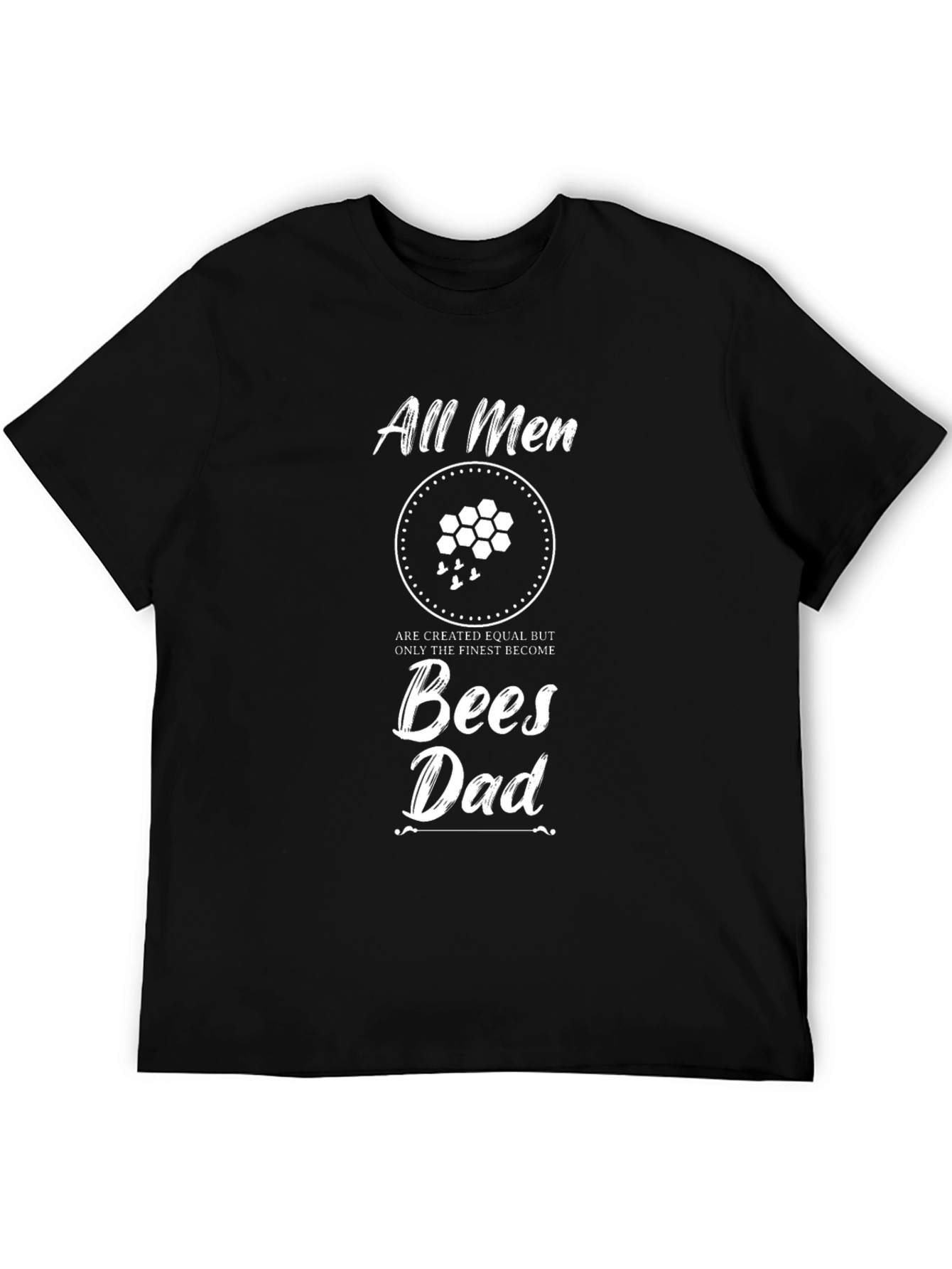 Bees Dad T-Shirt - All Men Are Created Equal