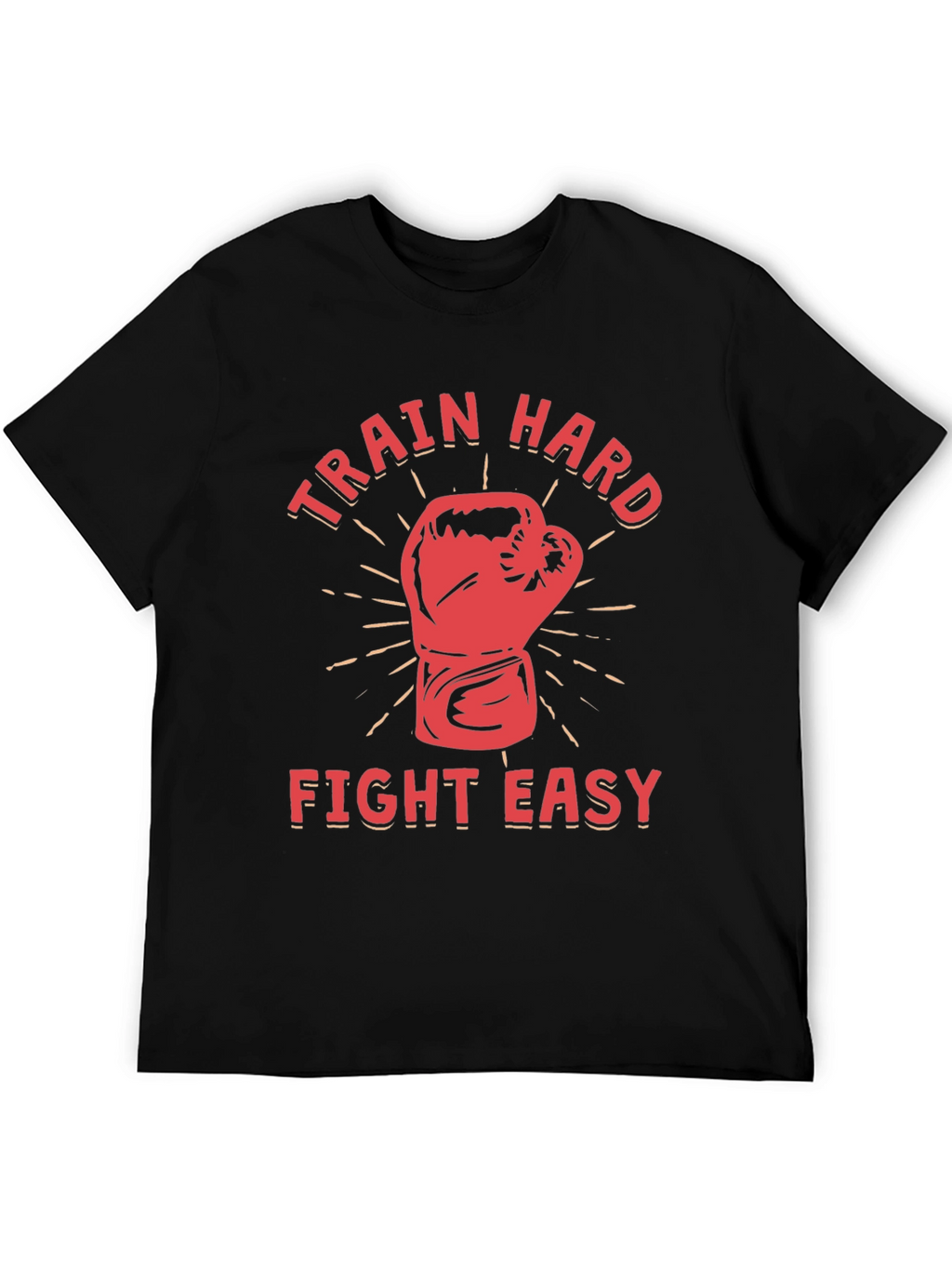 Train Hard Fight Easy Graphic T-Shirt