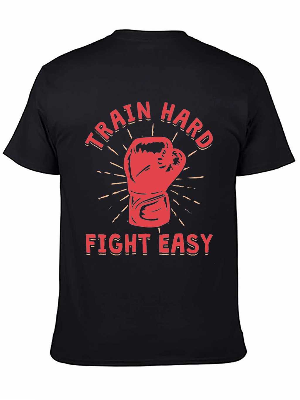 Train Hard Fight Easy Graphic T-Shirt