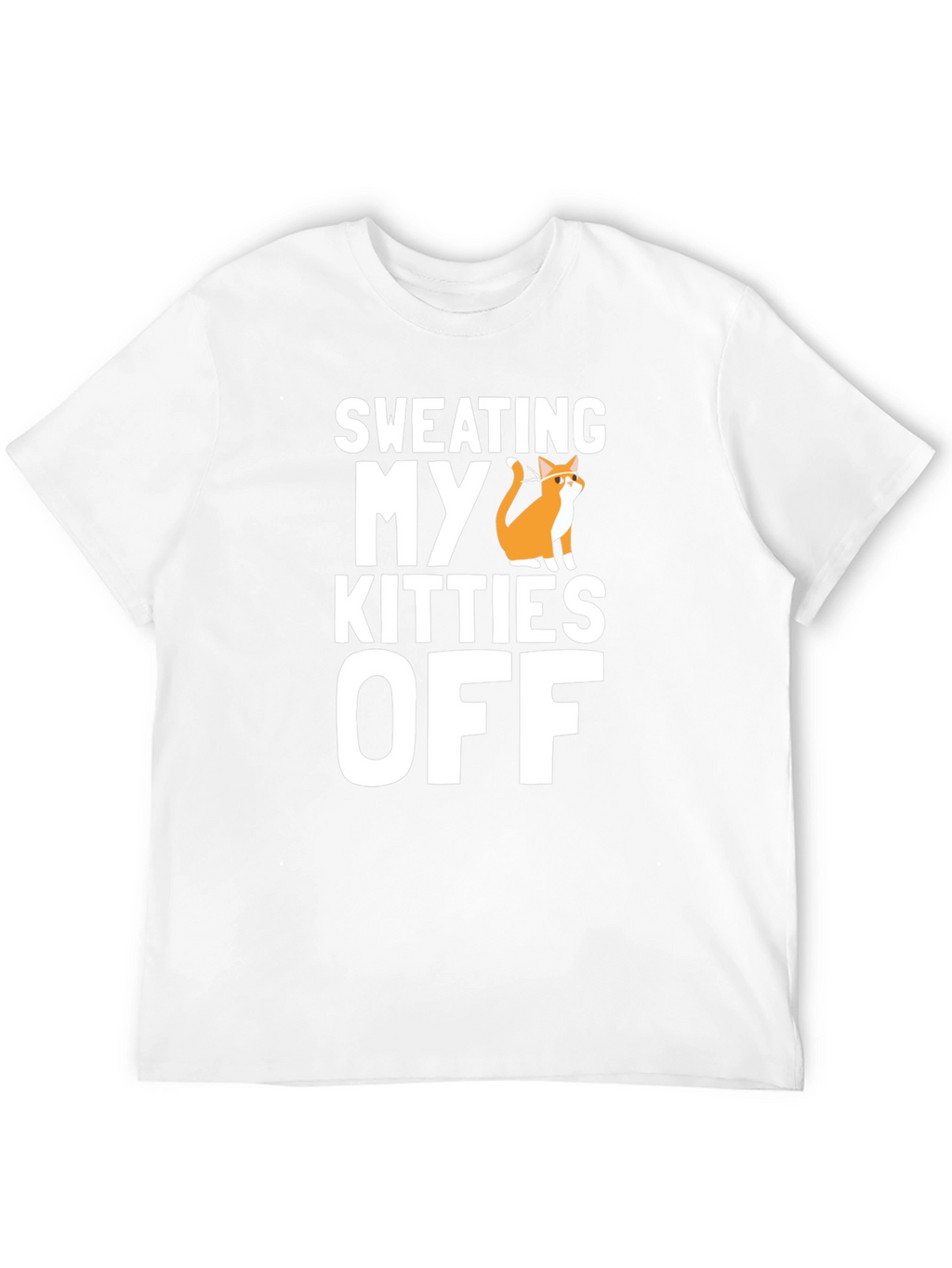 Sweating My Kitties Off T-Shirt