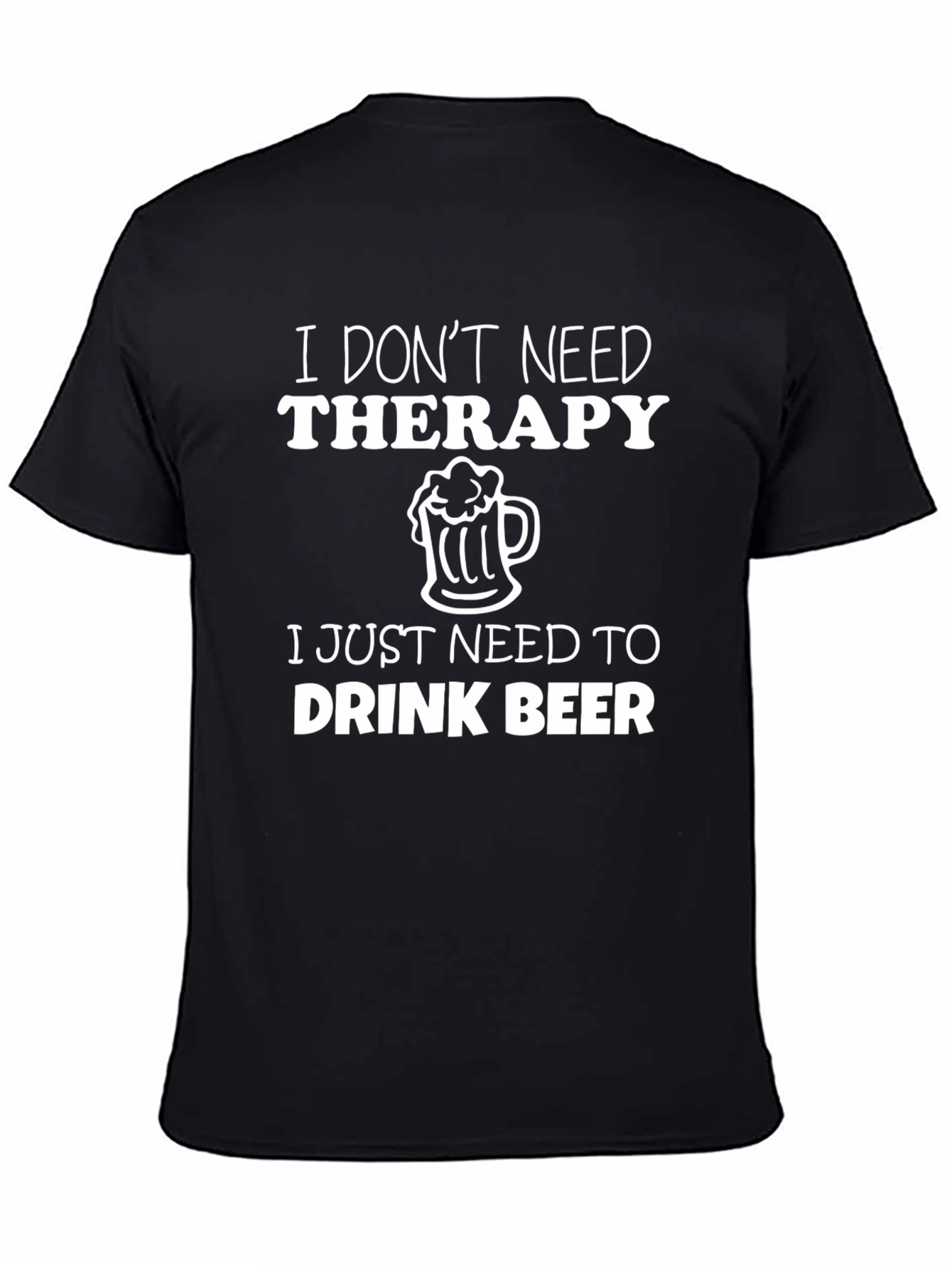 I Dont Need Therapy Beer T-Shirt