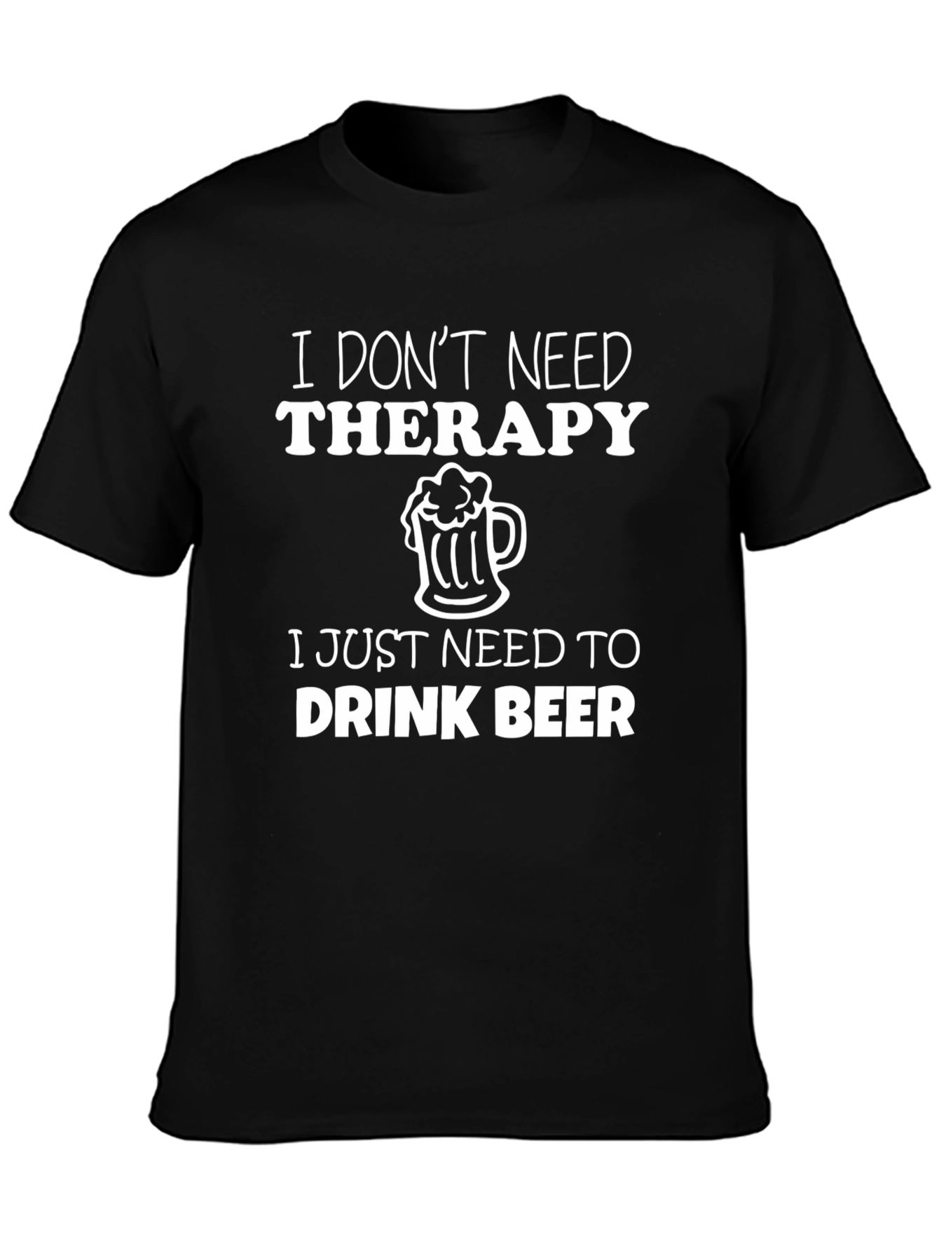 I Dont Need Therapy Beer T-Shirt