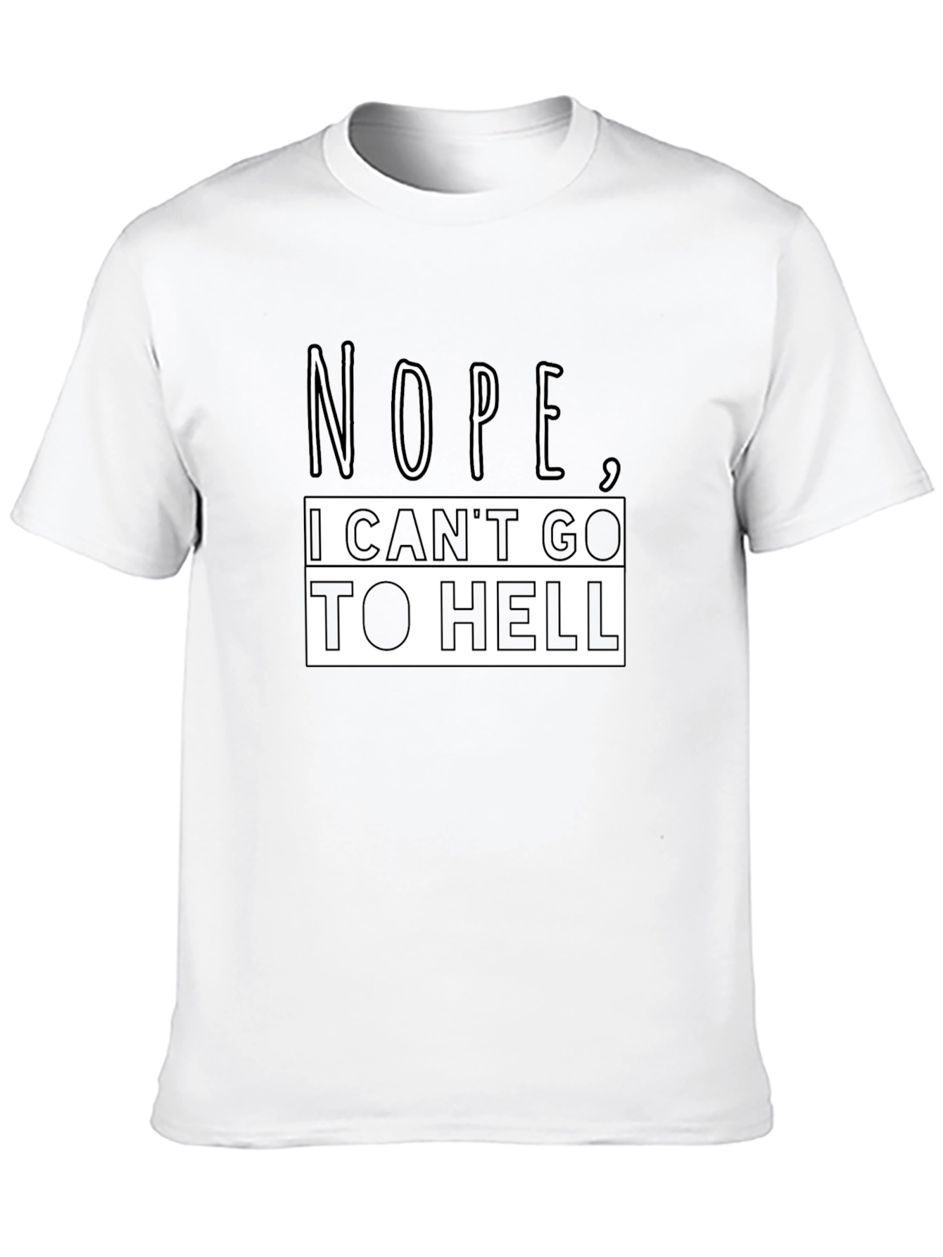 Nope I Cant Go To Hell Funny Graphic T-Shirt
