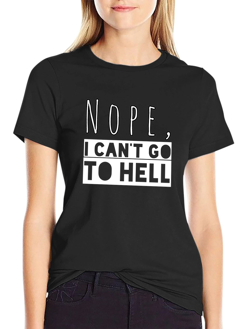 Nope I Cant Go To Hell Funny Graphic T-Shirt