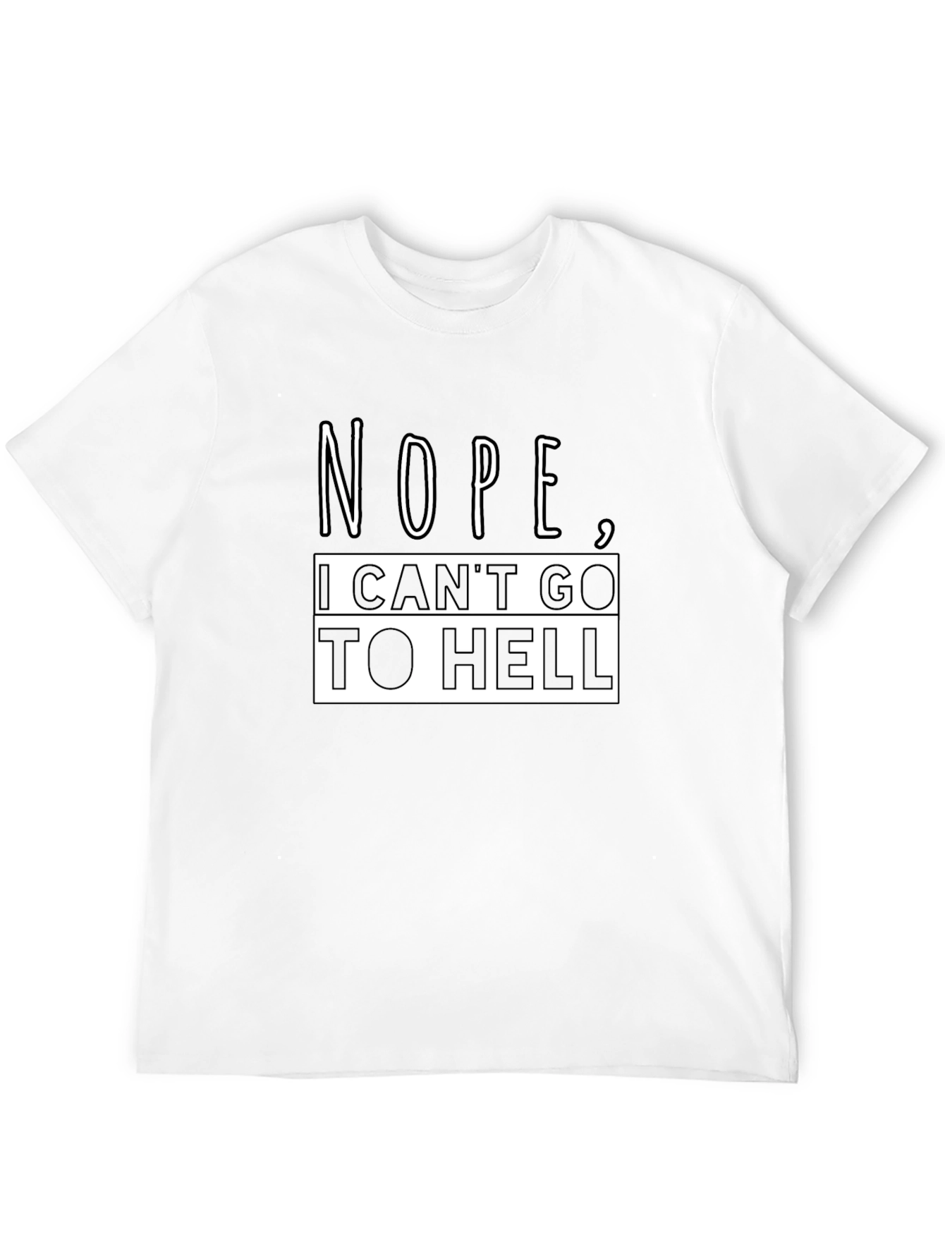Nope I Cant Go To Hell Funny Graphic T-Shirt