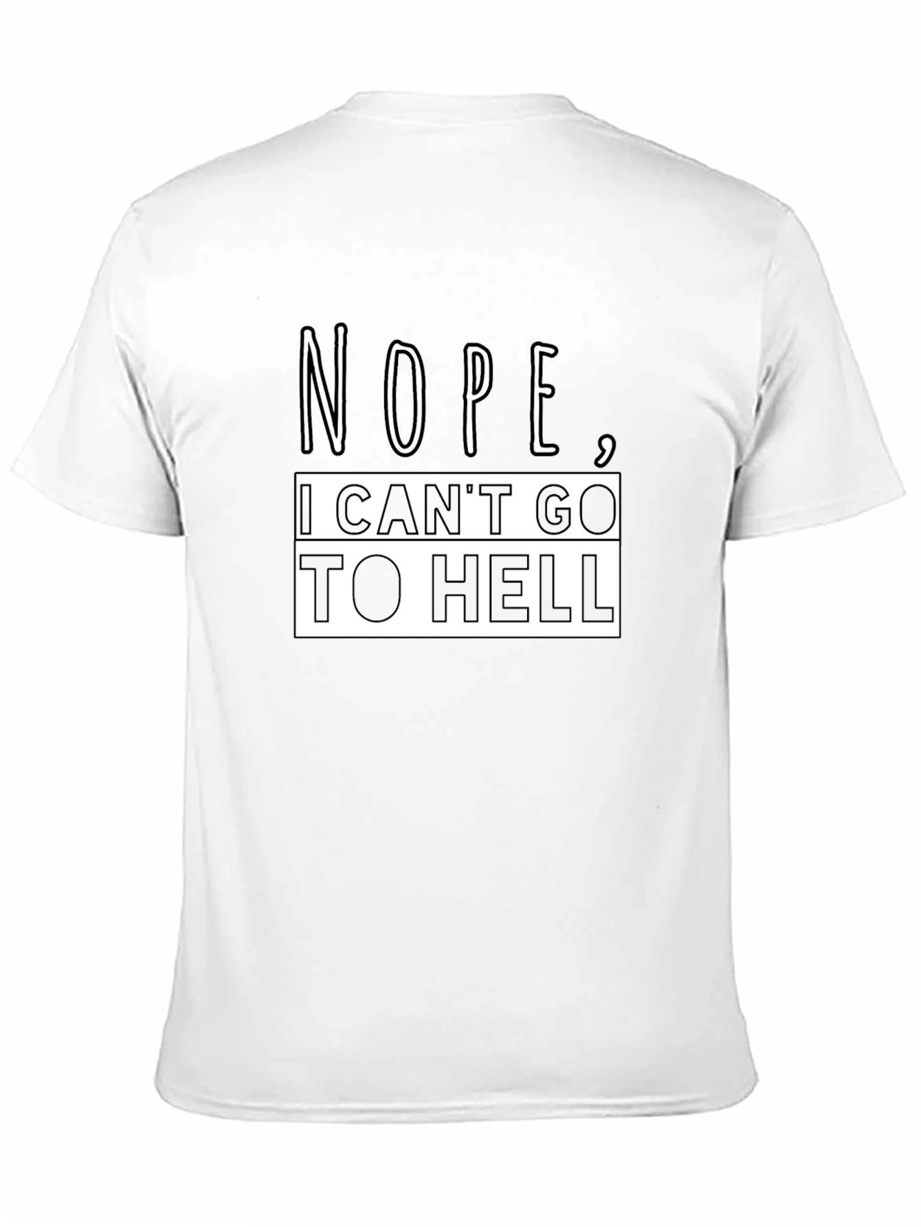 Nope I Cant Go To Hell Funny Graphic T-Shirt