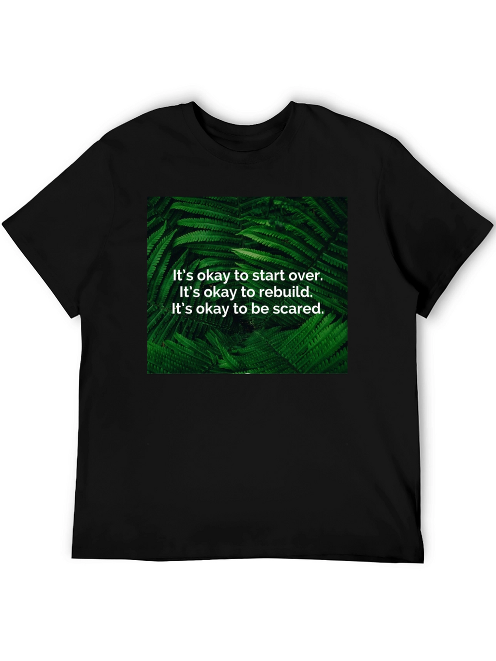 Inspirational Fern T-Shirt: Start Over Rebuild Be Brave