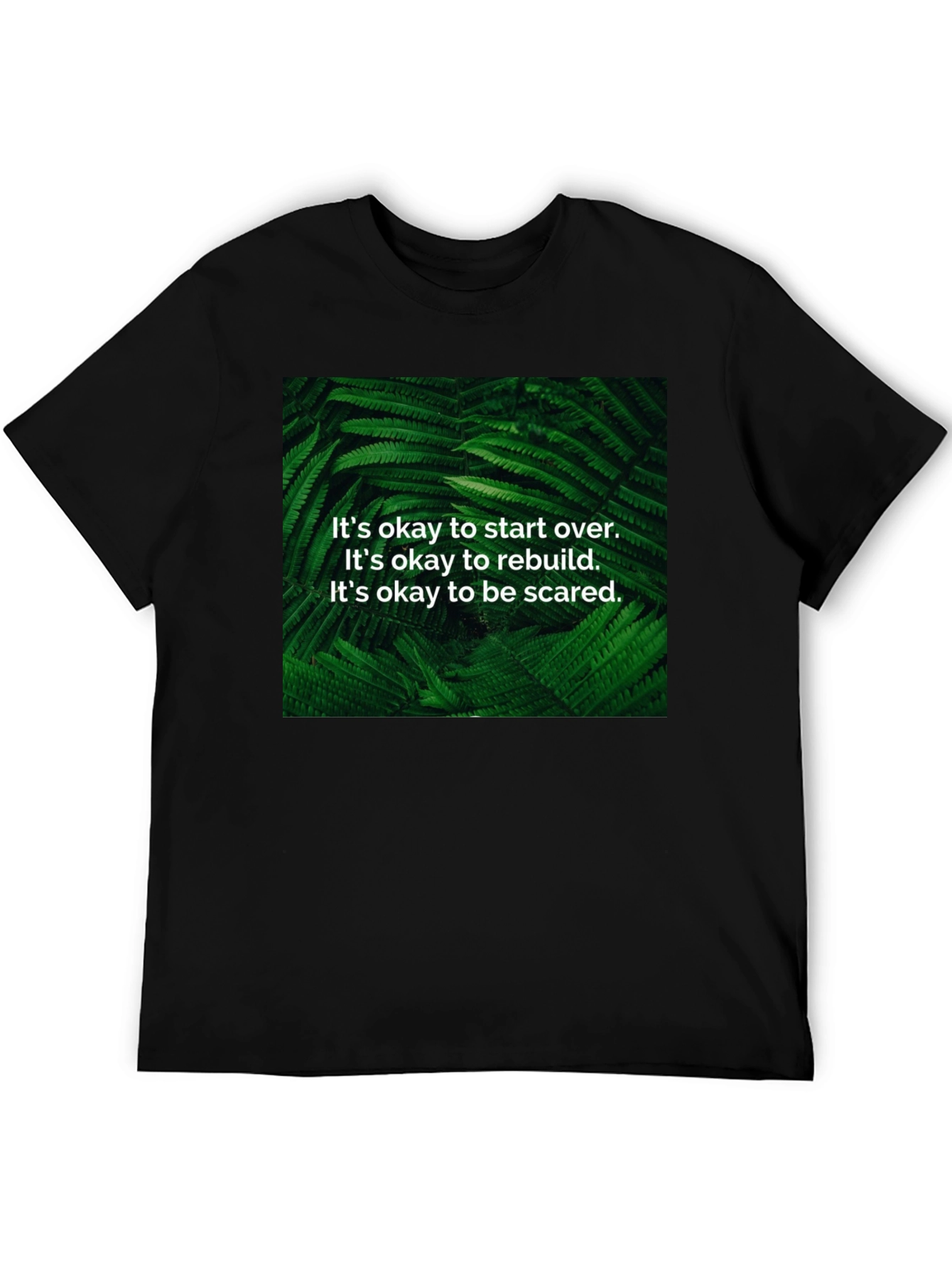 Inspirational Fern T-Shirt: Start Over Rebuild Be Brave