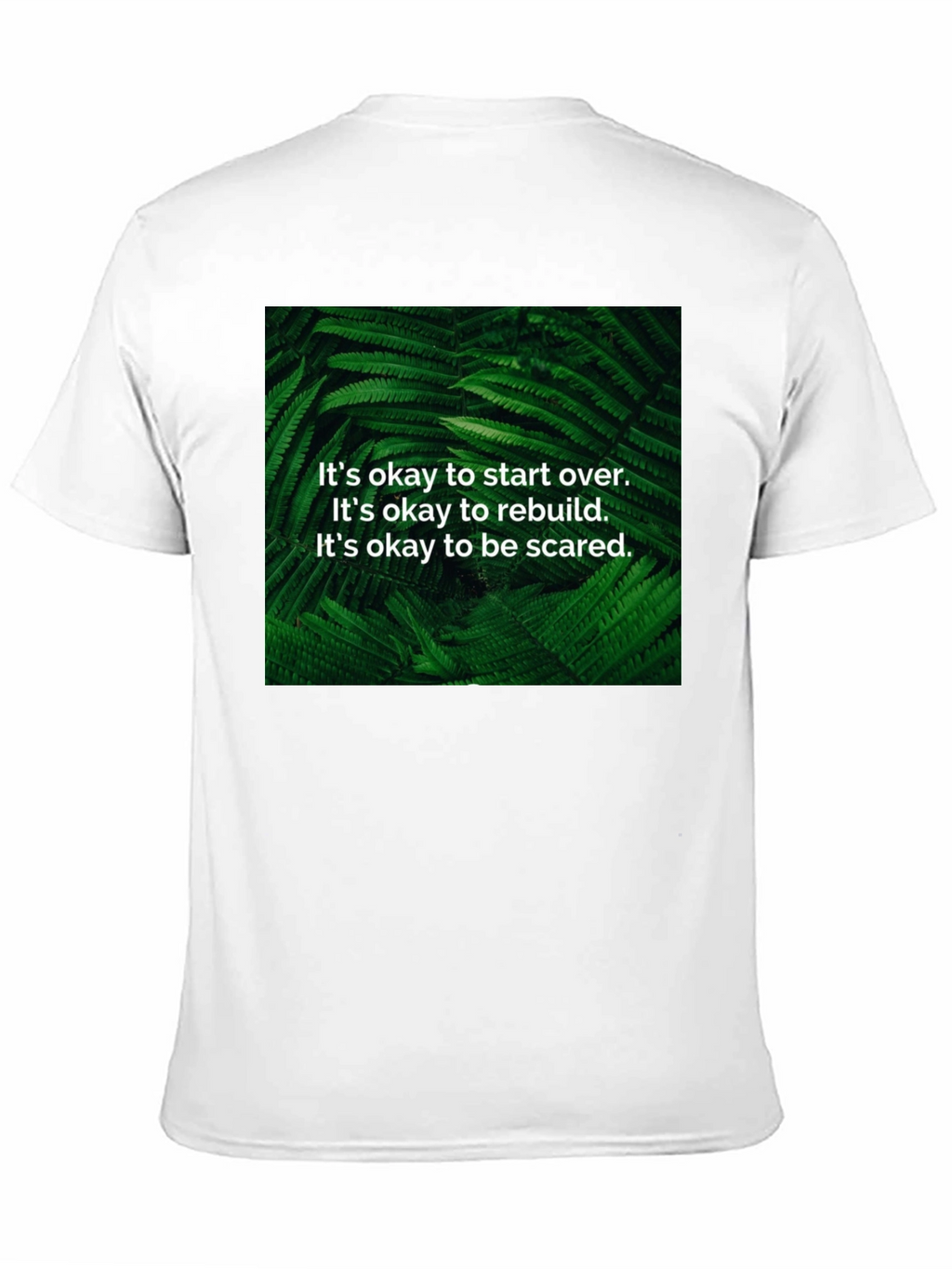 Inspirational Fern T-Shirt: Start Over Rebuild Be Brave