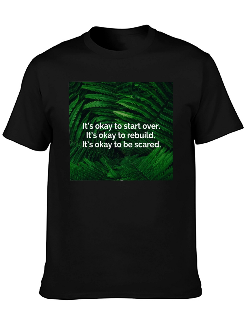 Inspirational Fern T-Shirt: Start Over Rebuild Be Brave