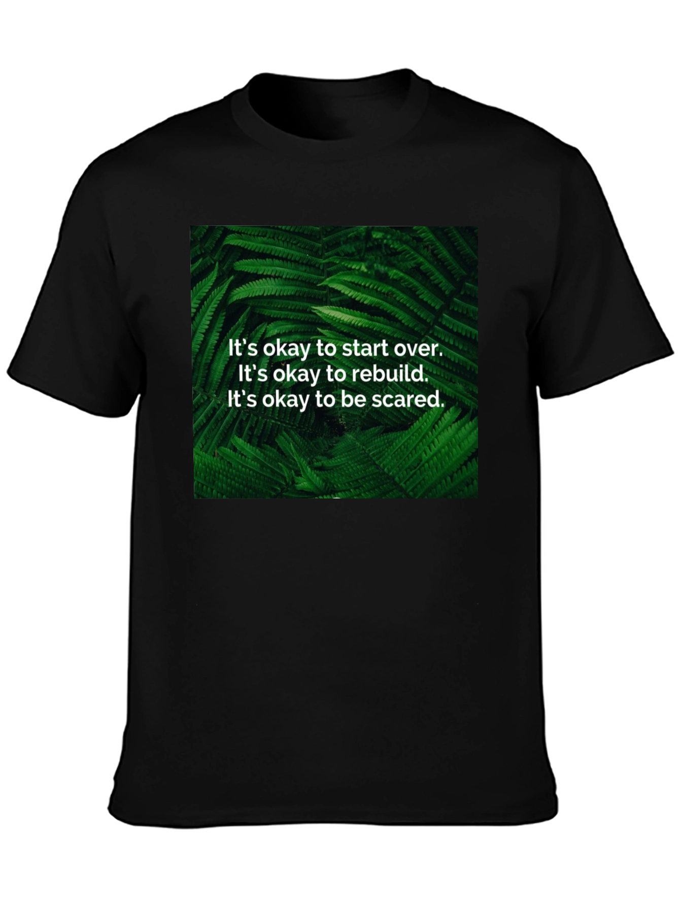 Inspirational Fern T-Shirt: Start Over Rebuild Be Brave