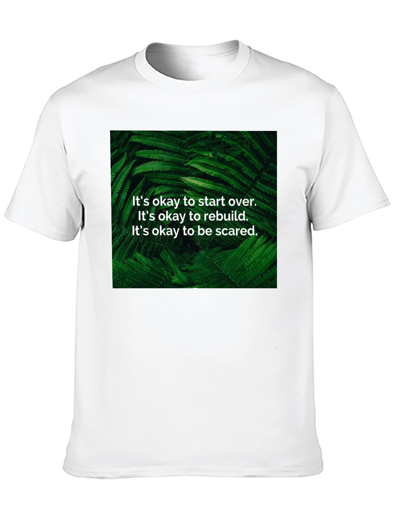 Inspirational Fern T-Shirt: Start Over Rebuild Be Brave