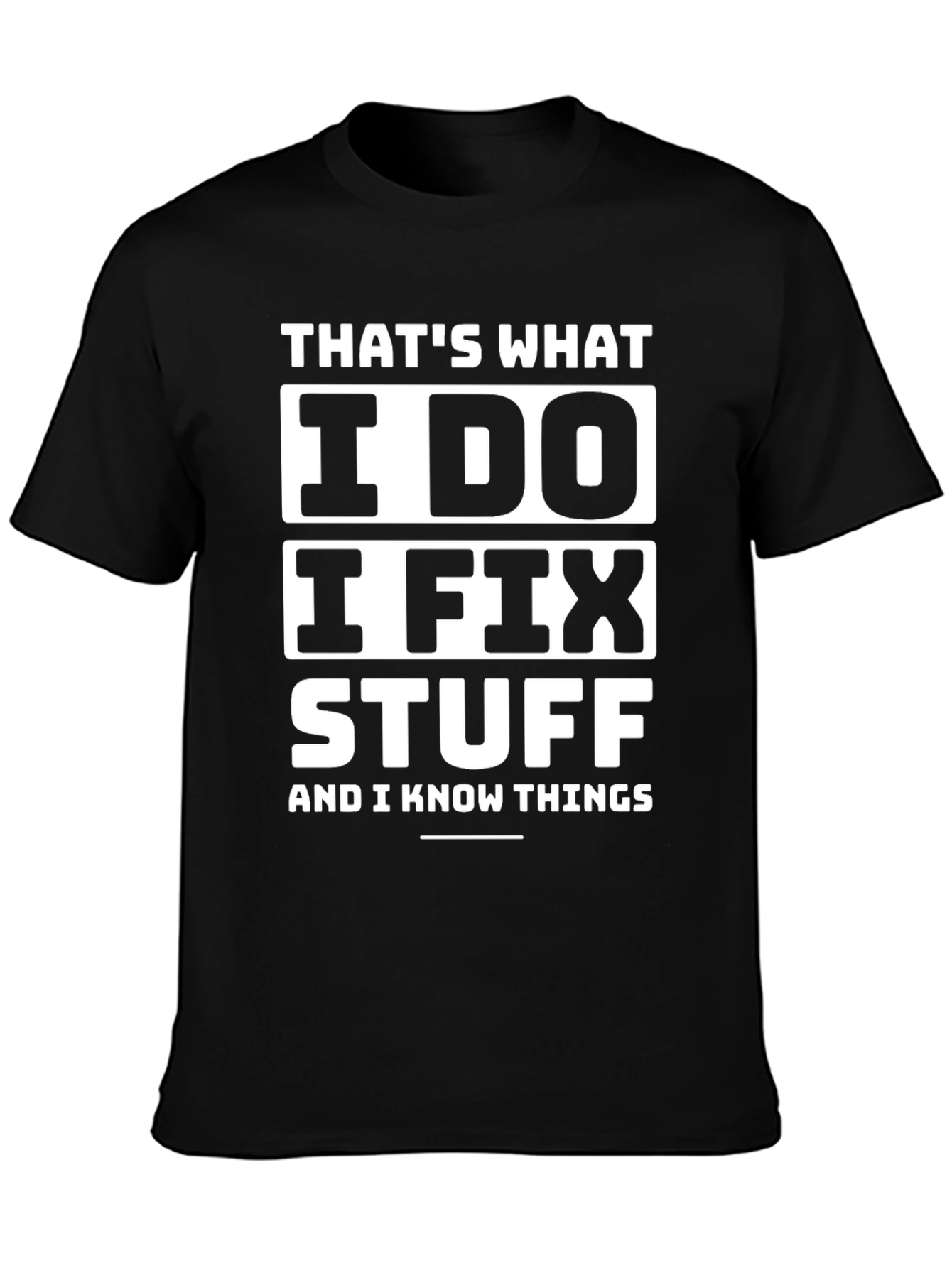 I Fix Stuff T-Shirt - Funny Sarcastic Tee