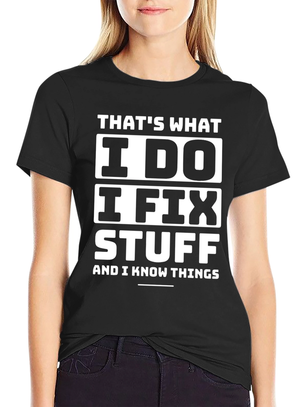 I Fix Stuff T-Shirt - Funny Sarcastic Tee