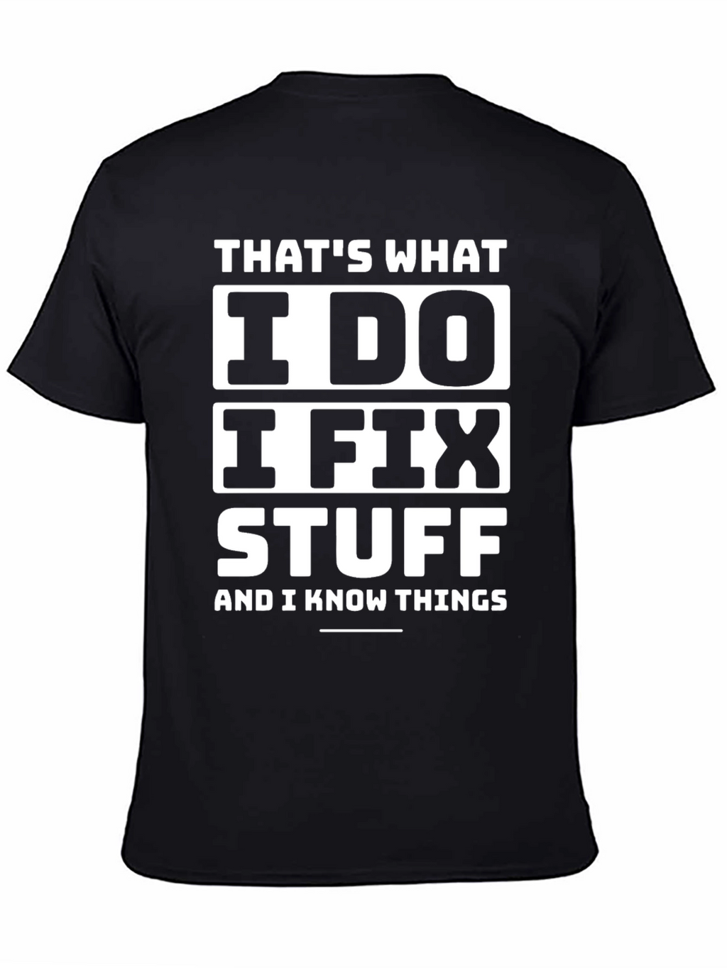 I Fix Stuff T-Shirt - Funny Sarcastic Tee